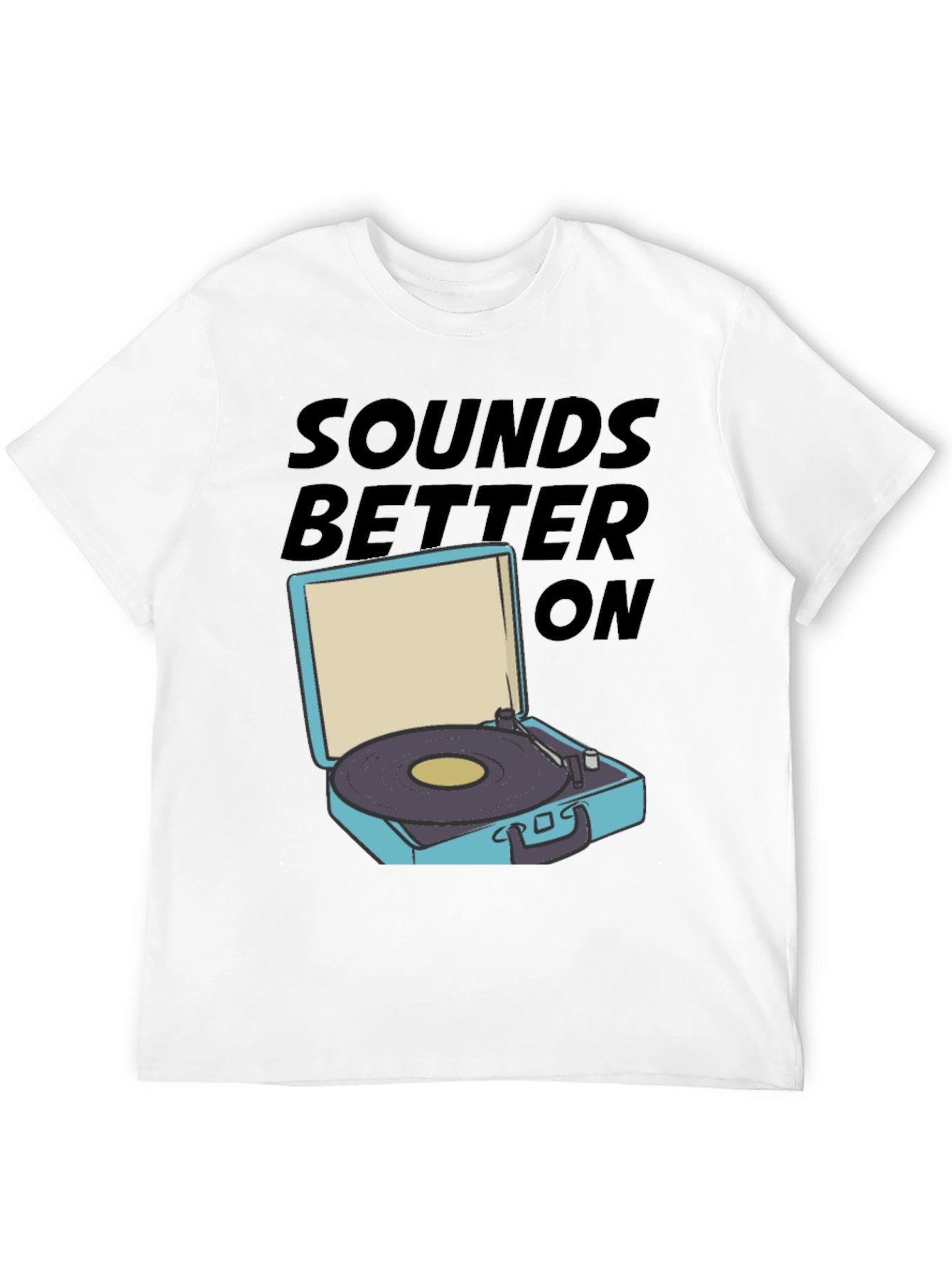 Sounds Better On T-Shirt
