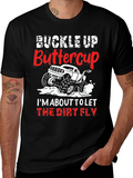 Buckle Up Buttercup T-Shirt: Dirt Fly Monster Truck