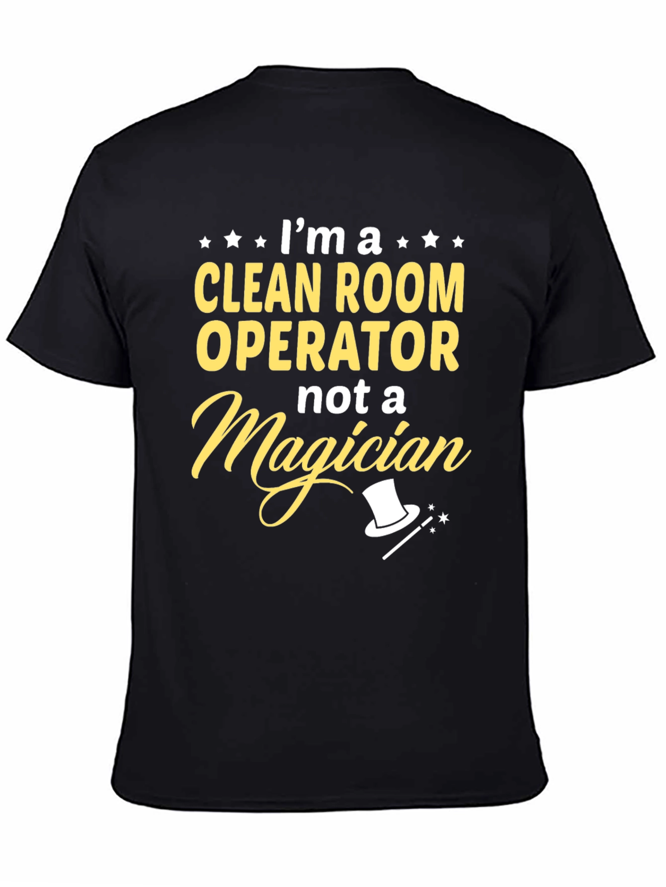 Clean Room Operator T-Shirt - Not a Magician Funny Tee