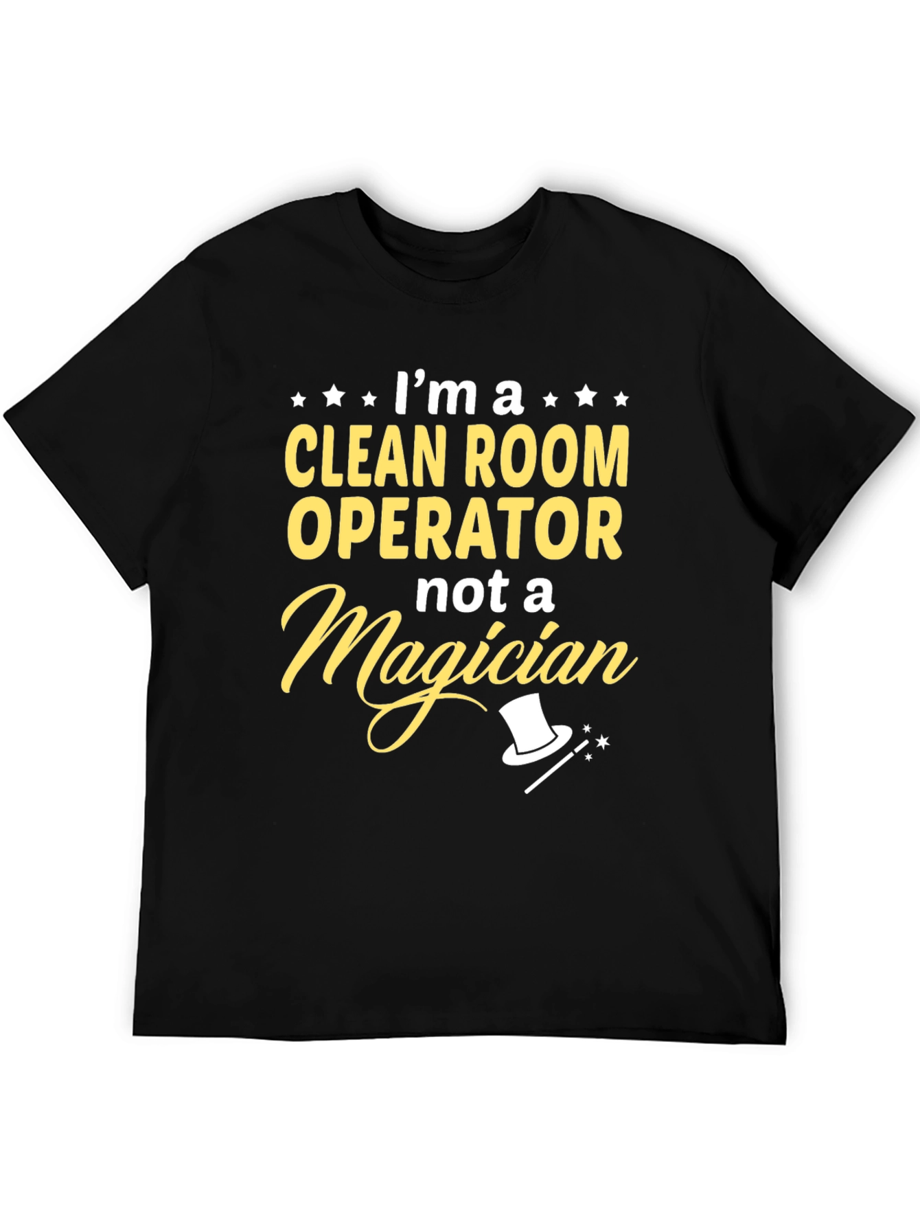 Clean Room Operator T-Shirt - Not a Magician Funny Tee