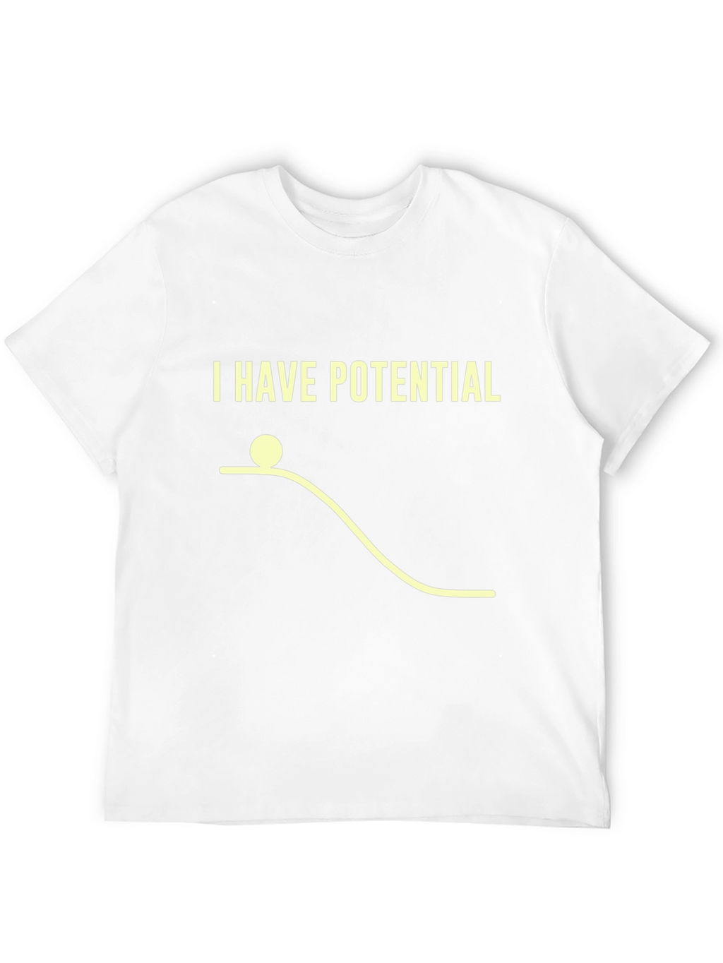 I Have Potential Physics Humor Graphic T-Shirt