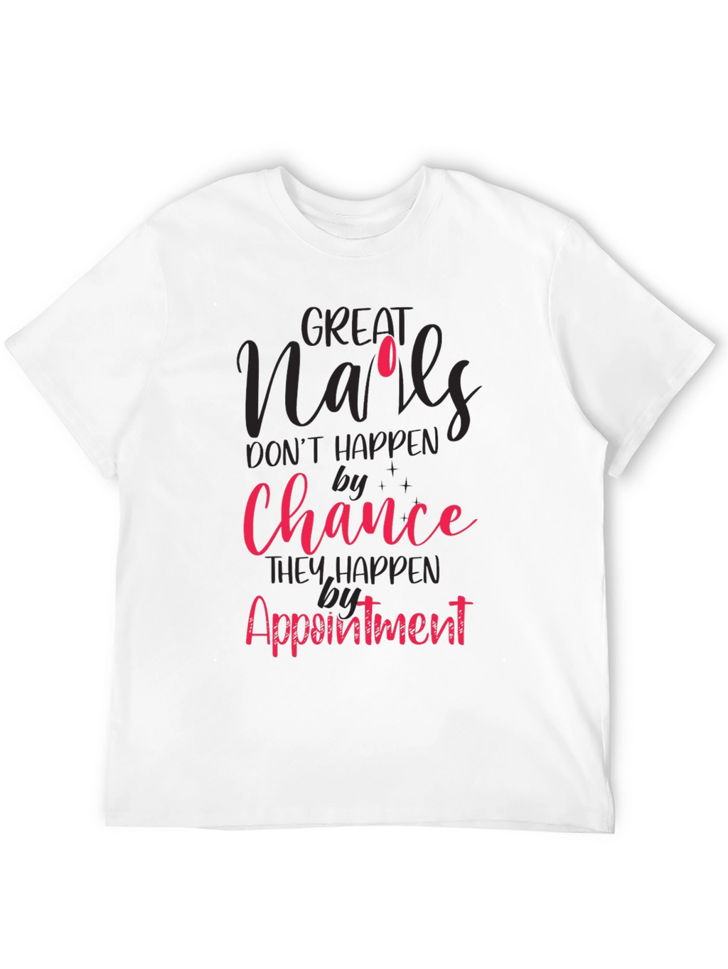 Great Nails Appointment T-Shirt
