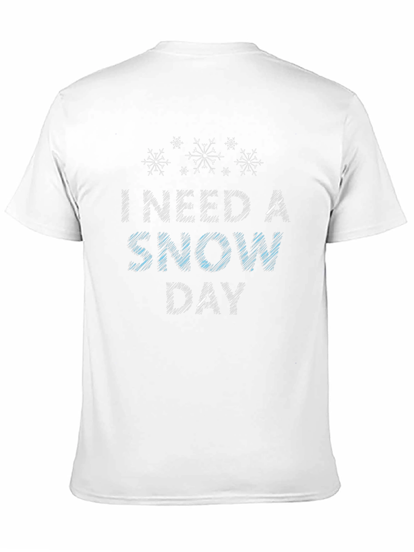 I Need A Snow Day T-Shirt - Winter Holiday Tee