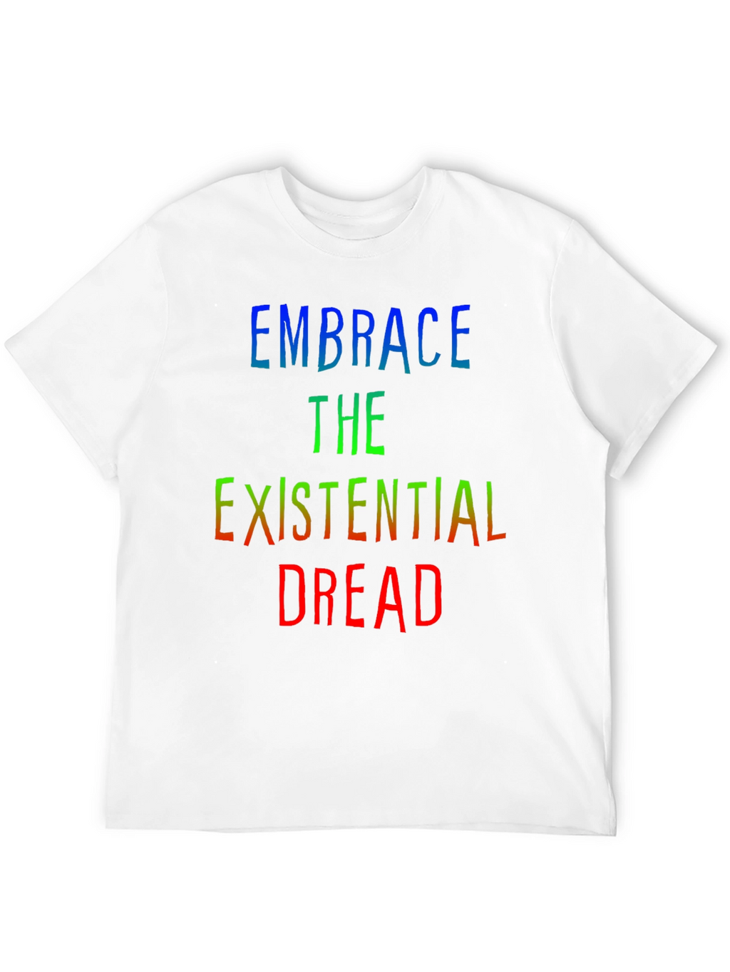 Embrace Existential Dread Tee - Black Graphic T-Shirt