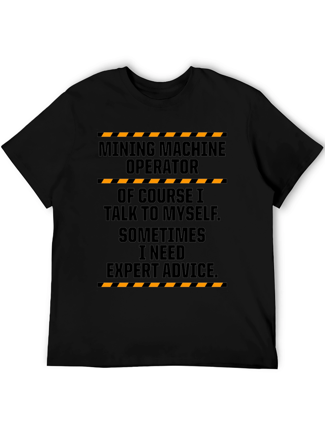 Mining Machine Operator T-Shirt - Expert Advice Funny Tee