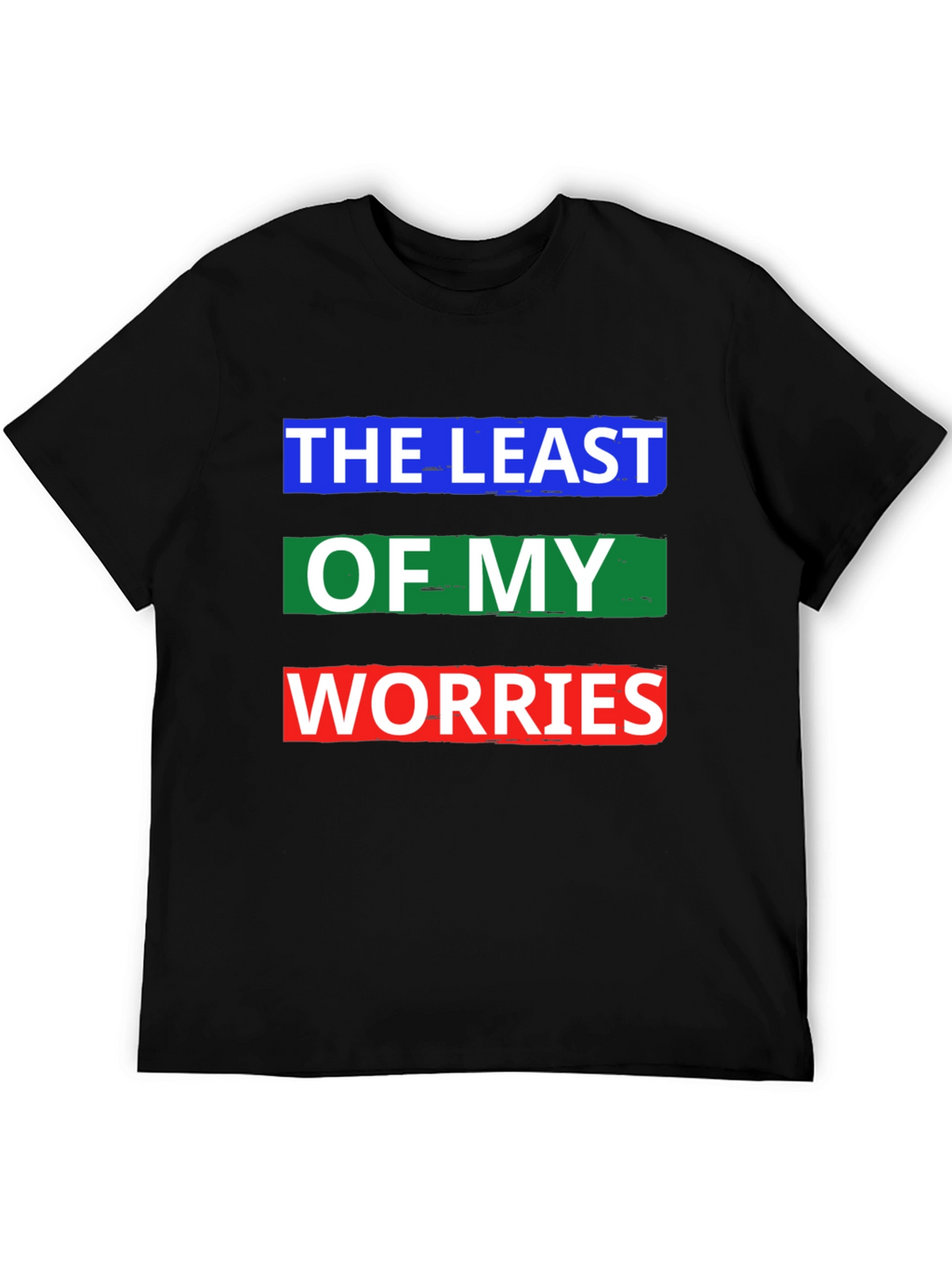 The Least of My Worries Graphic T-Shirt
