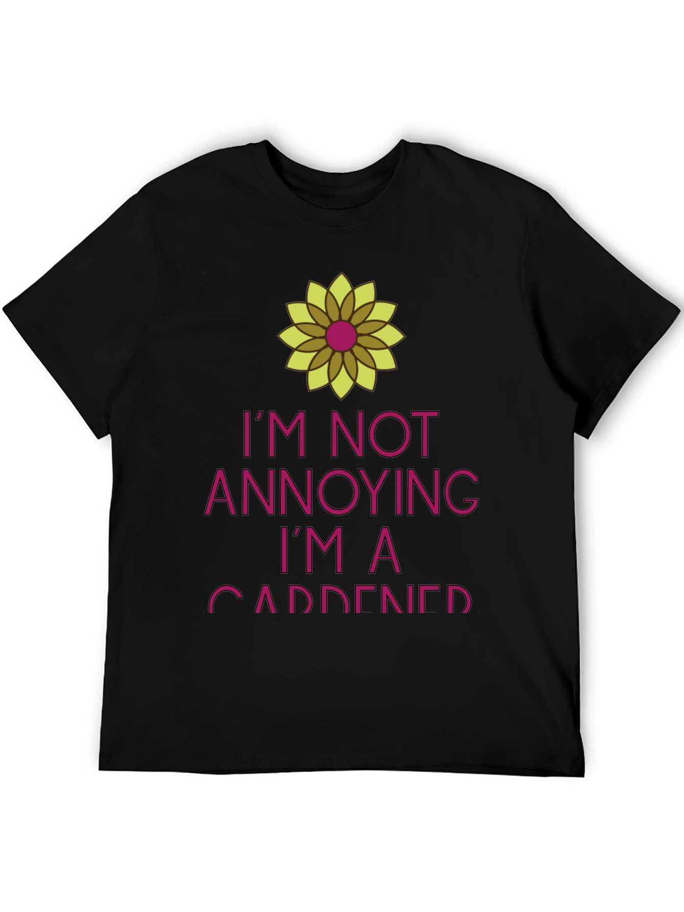 Funny Gardener T-Shirt - Im Not Annoying Im A Gardener