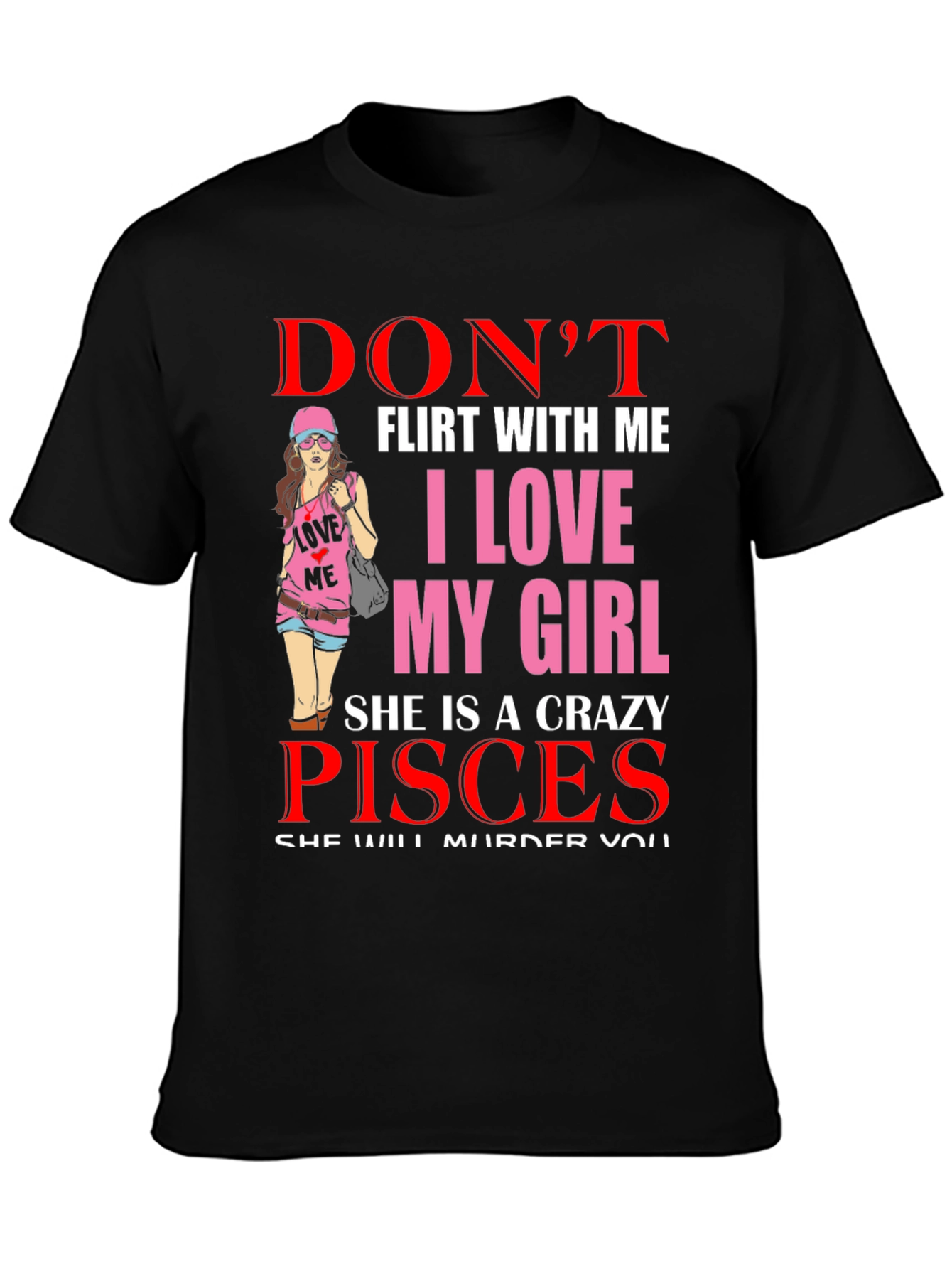 Dont Flirt with Me Crazy Pisces Girl T-Shirt