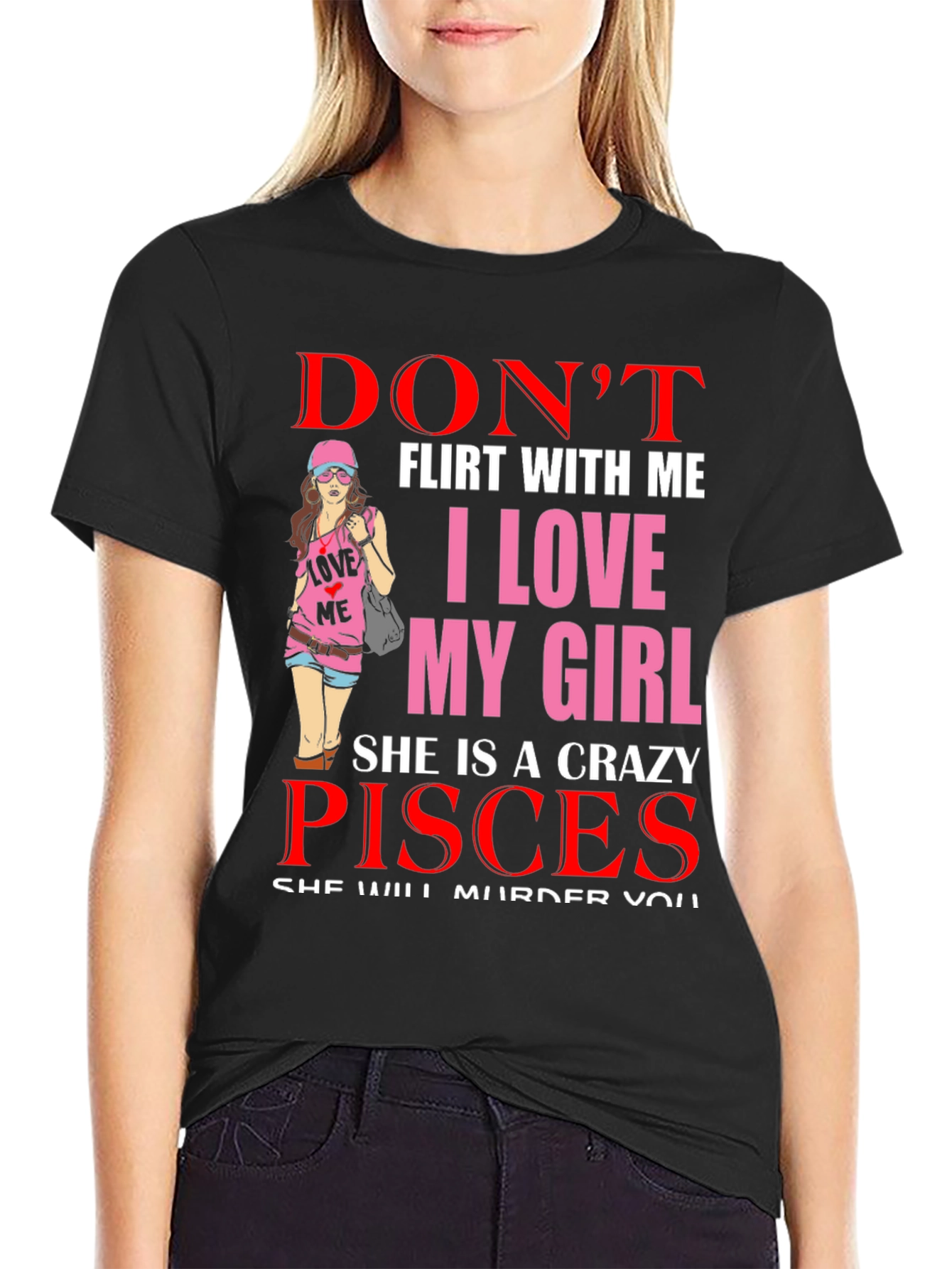 Dont Flirt with Me Crazy Pisces Girl T-Shirt