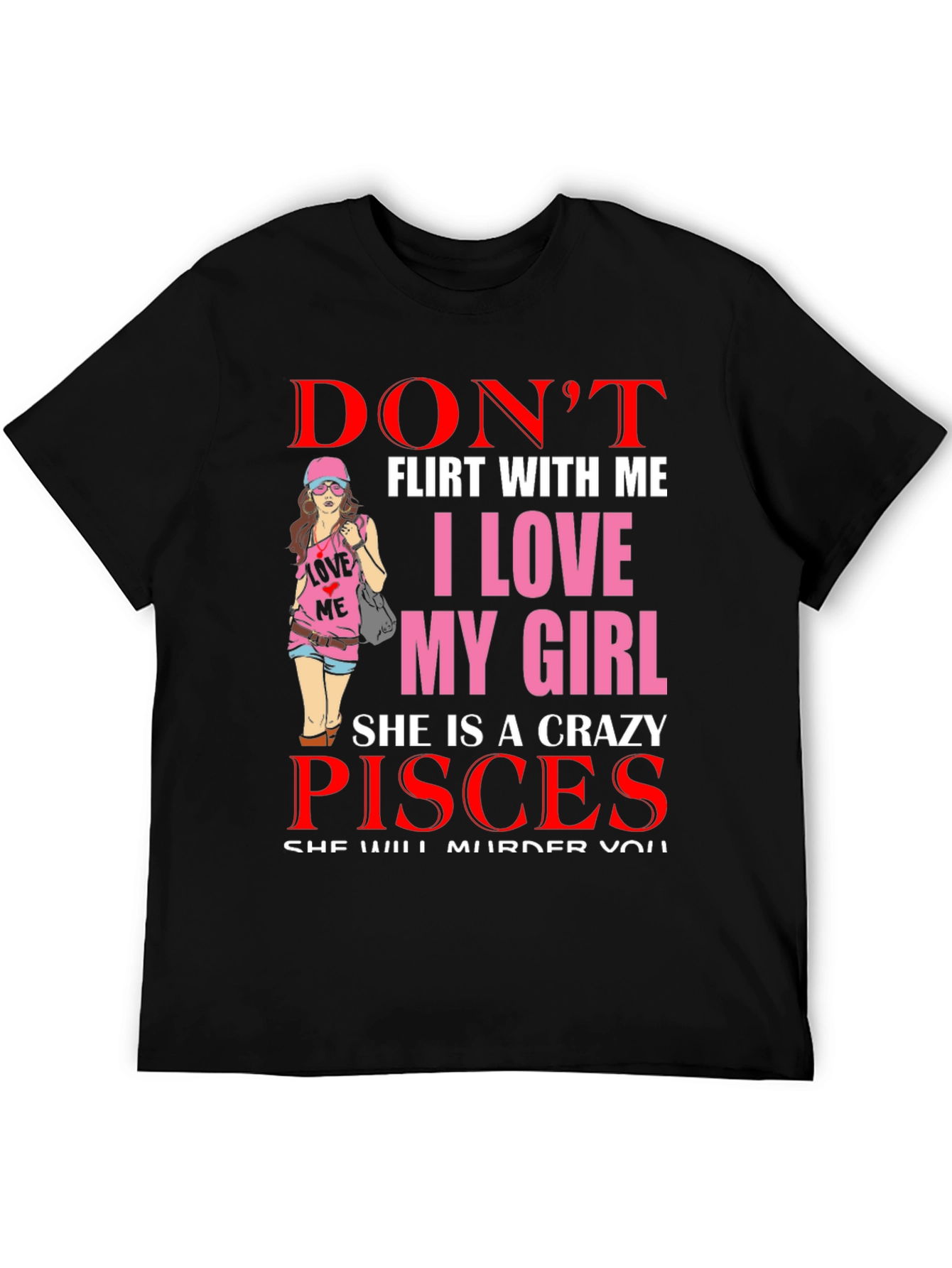 Dont Flirt with Me Crazy Pisces Girl T-Shirt