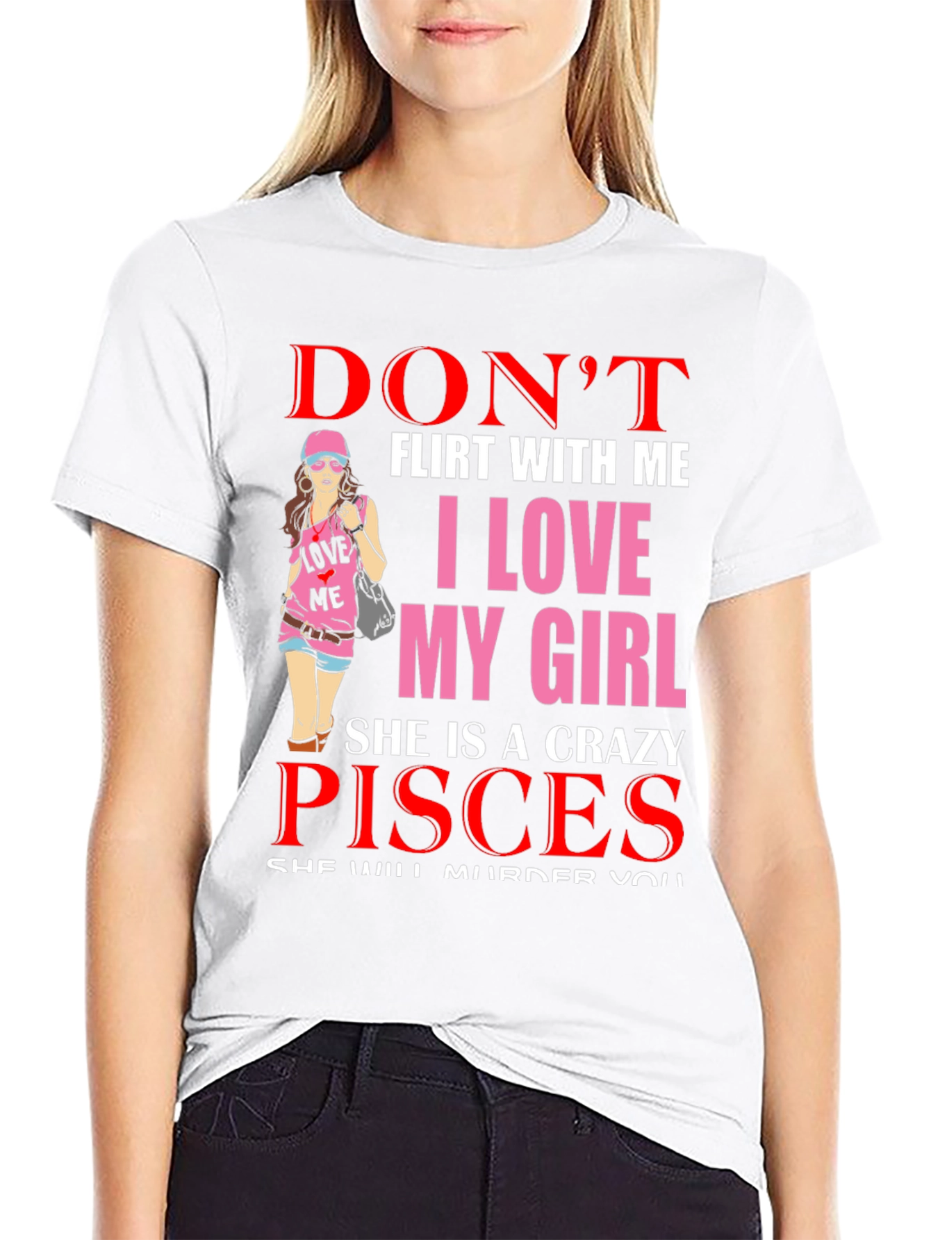Dont Flirt with Me Crazy Pisces Girl T-Shirt