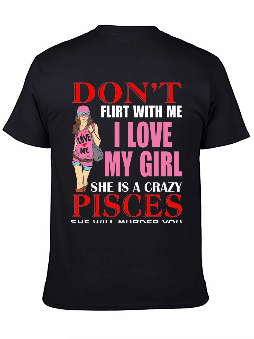 Dont Flirt with Me Crazy Pisces Girl T-Shirt