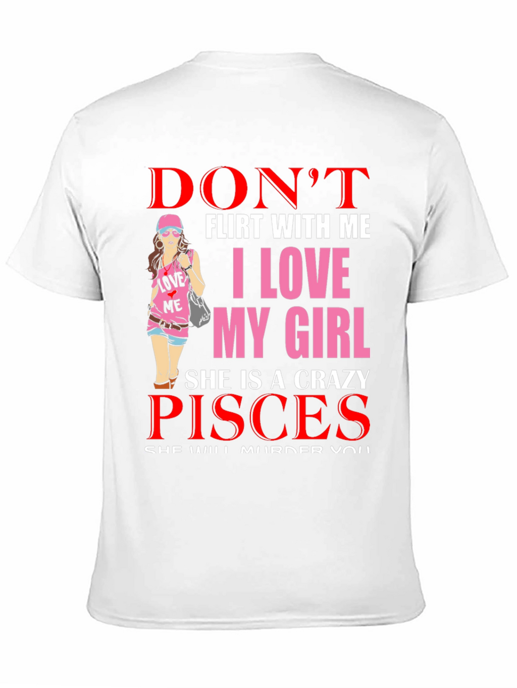 Dont Flirt with Me Crazy Pisces Girl T-Shirt