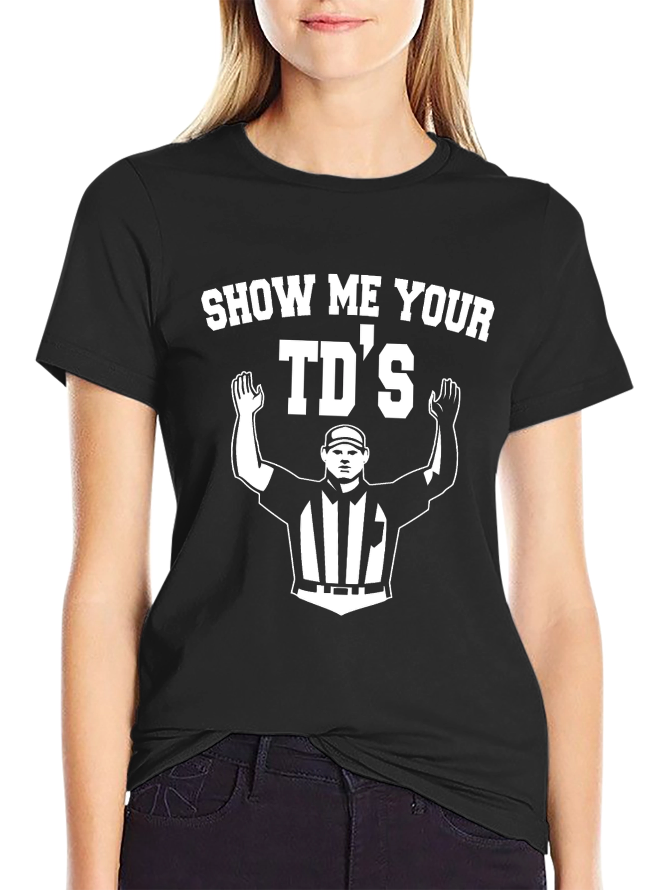 Show Me Your TDs Football Referee T-Shirt