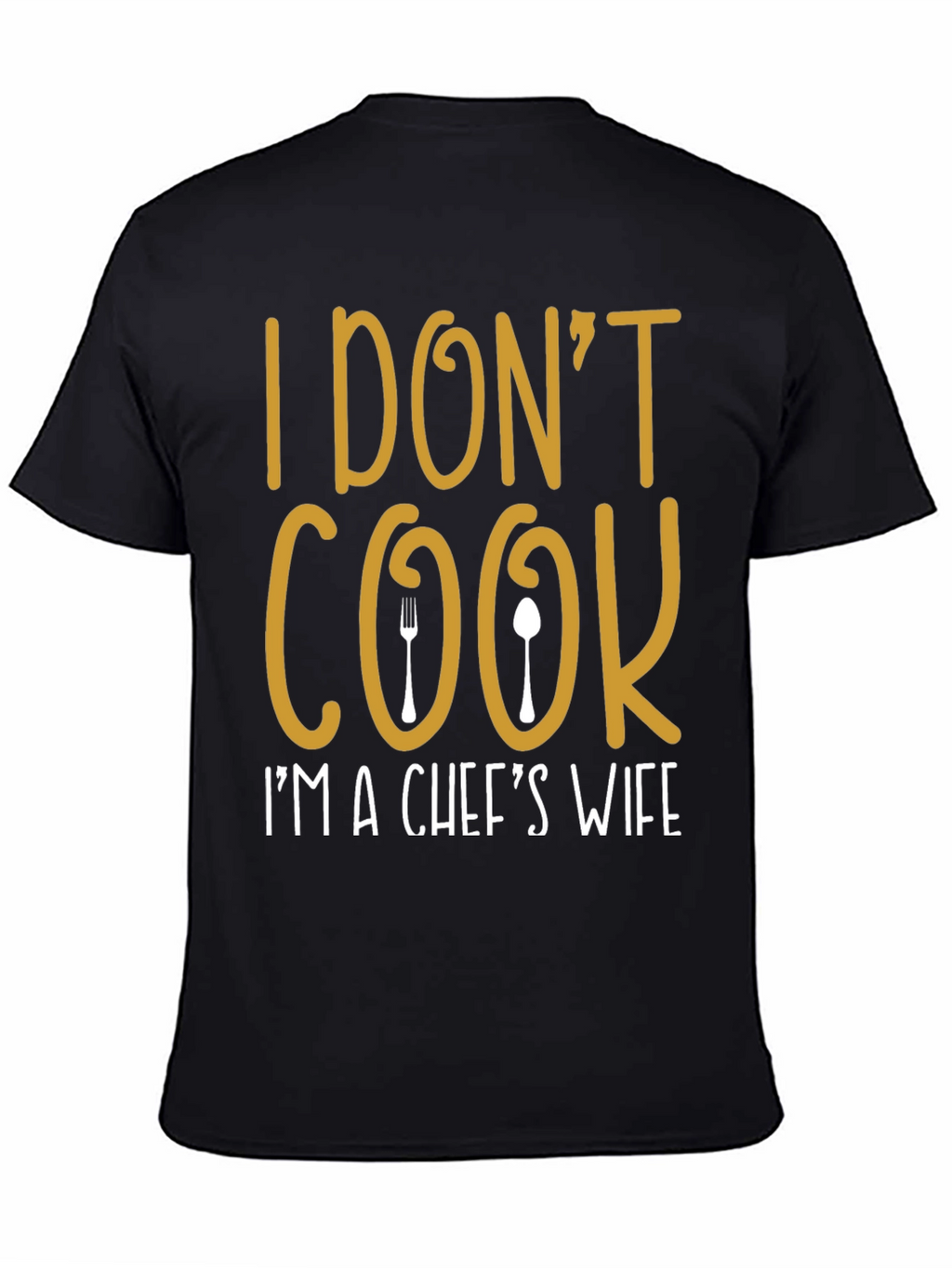 I Dont Cook Chefs Wife T-Shirt