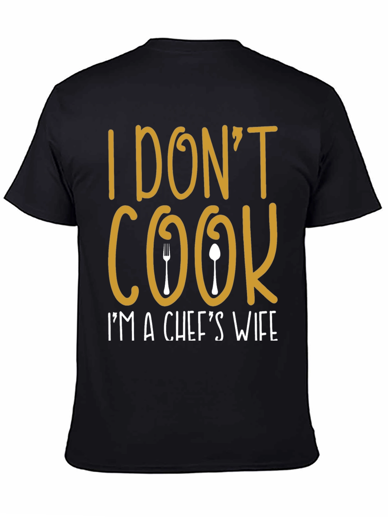 I Dont Cook Chefs Wife T-Shirt
