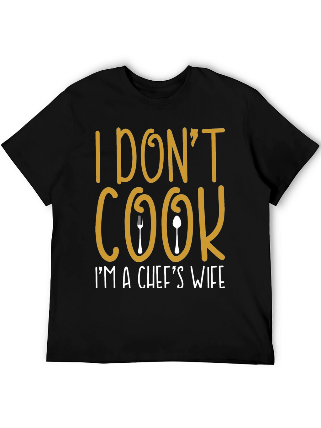I Dont Cook Chefs Wife T-Shirt