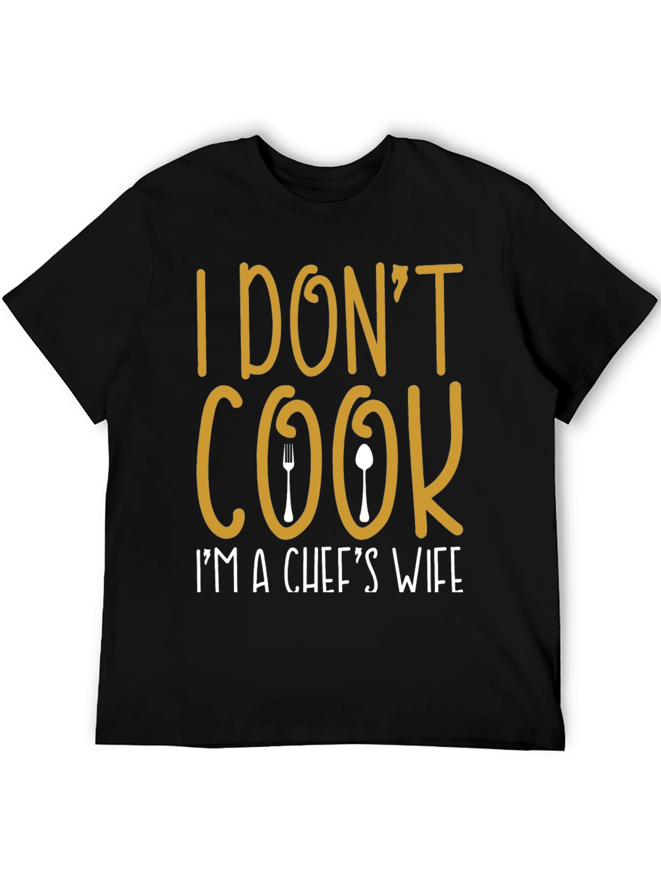 I Dont Cook Chefs Wife T-Shirt