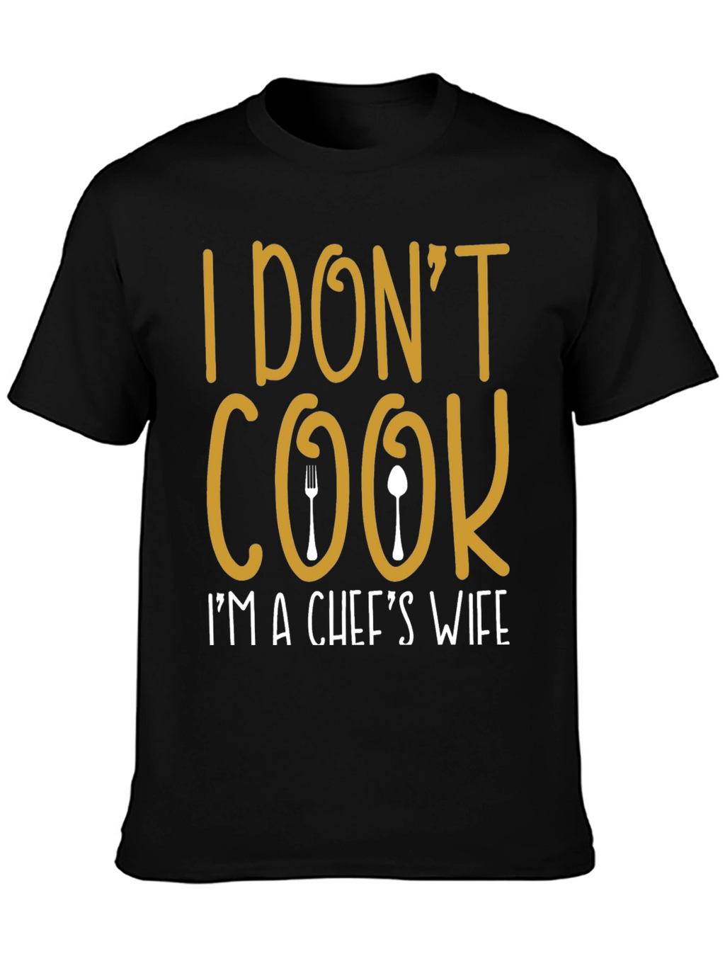 I Dont Cook Chefs Wife T-Shirt
