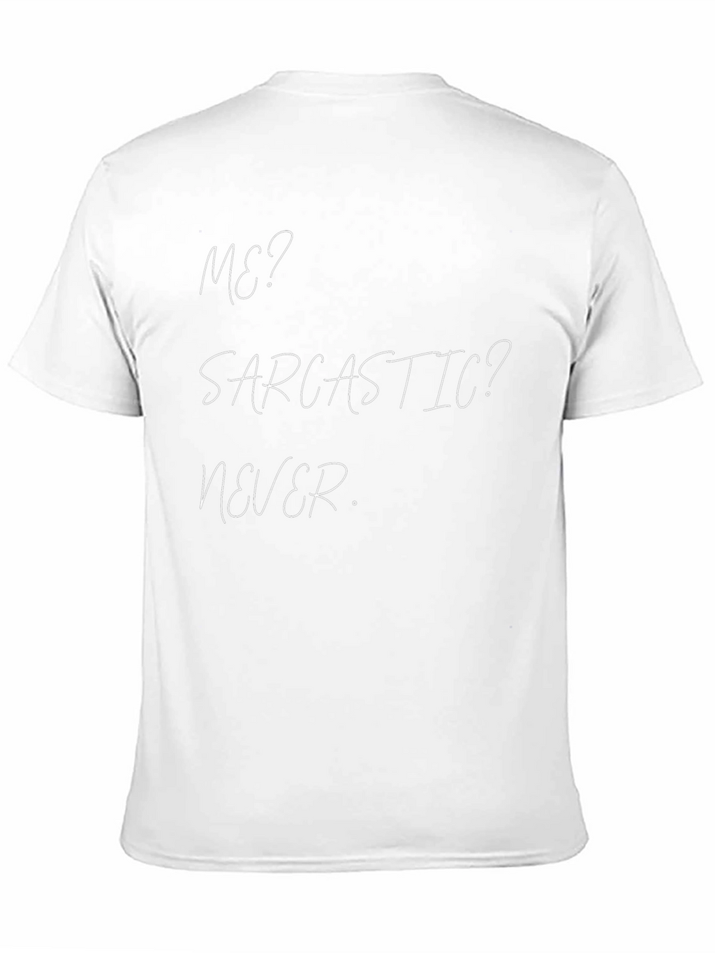 Sarcastic Never T-Shirt - Funny Novelty Tee