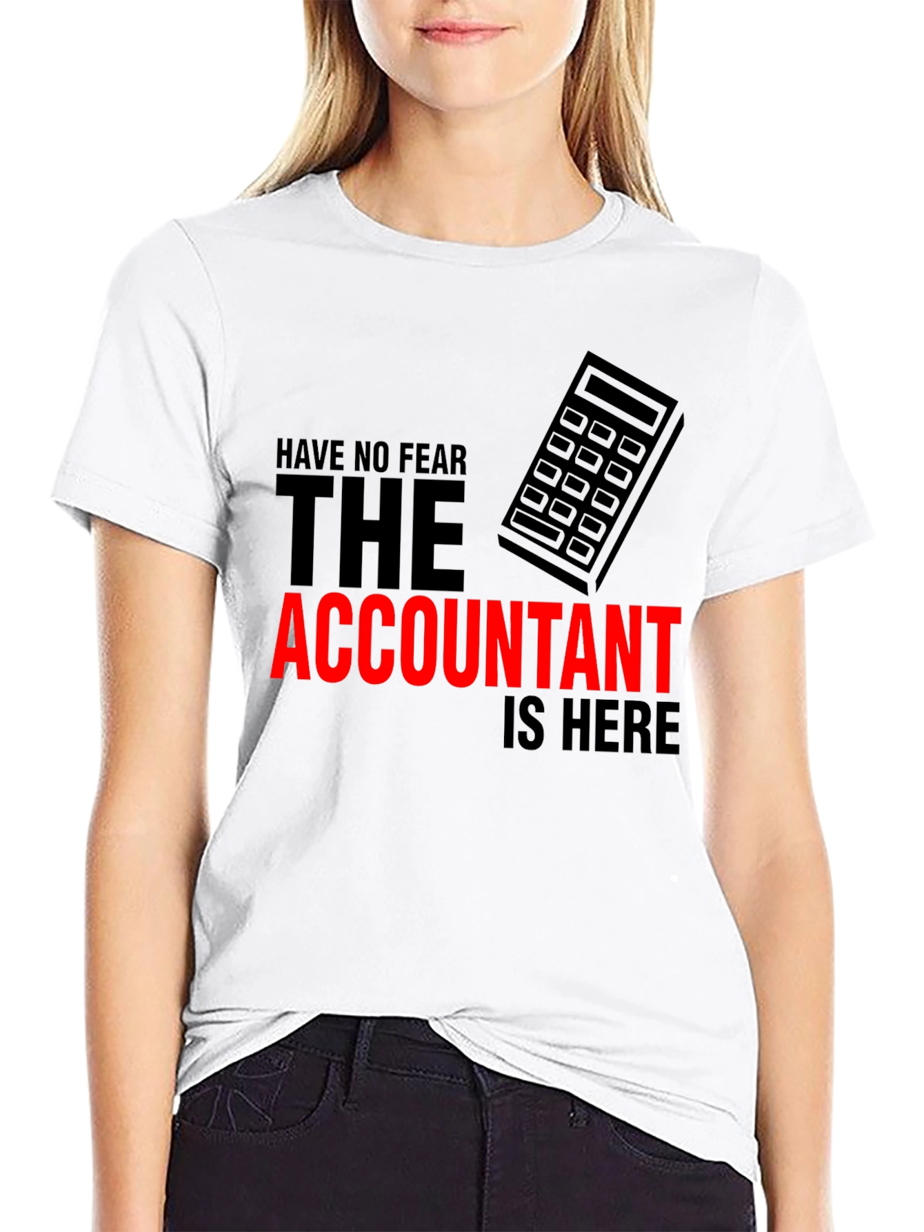 Accountant Humor T-Shirt: Have No Fear