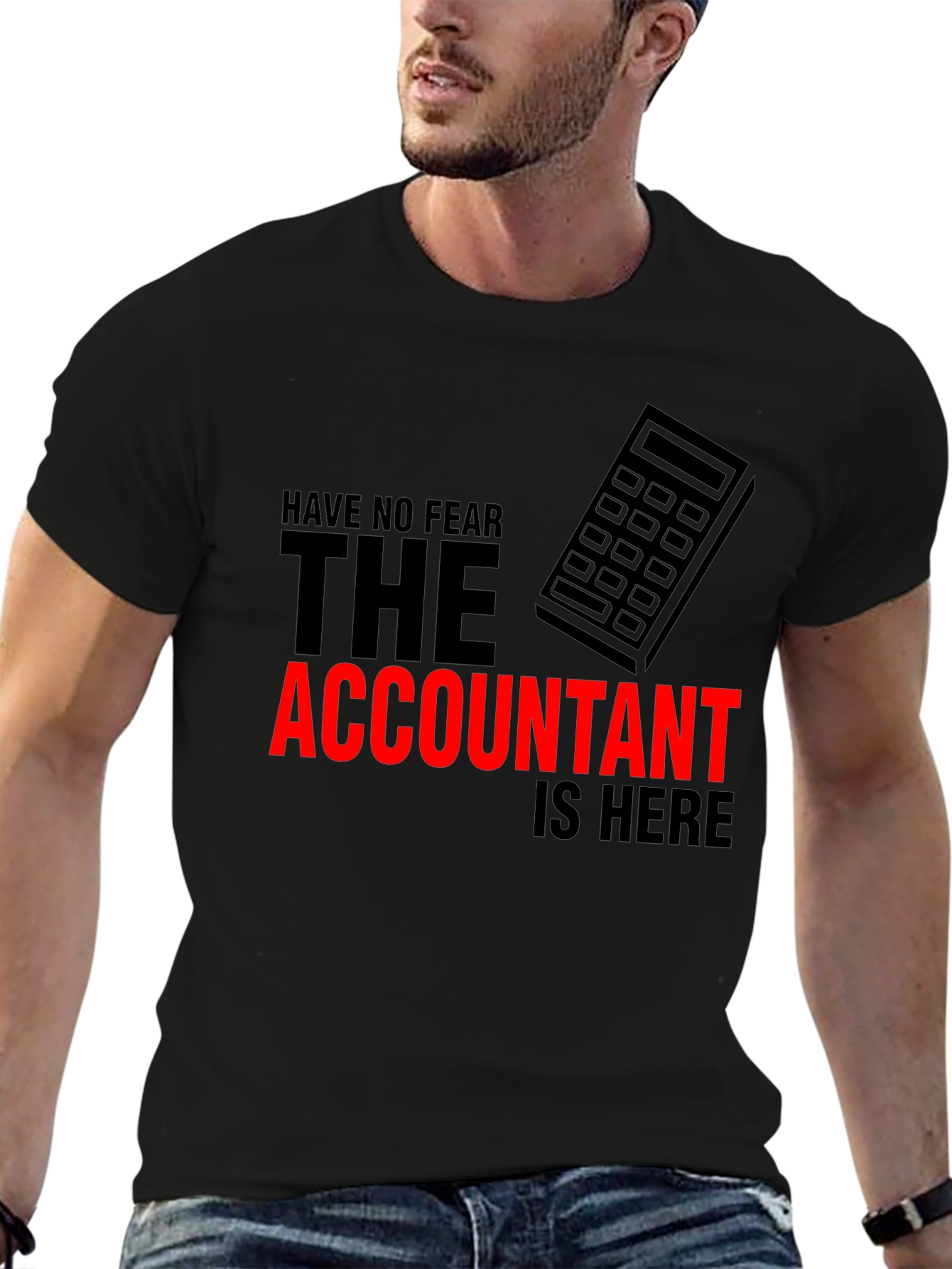Accountant Humor T-Shirt: Have No Fear
