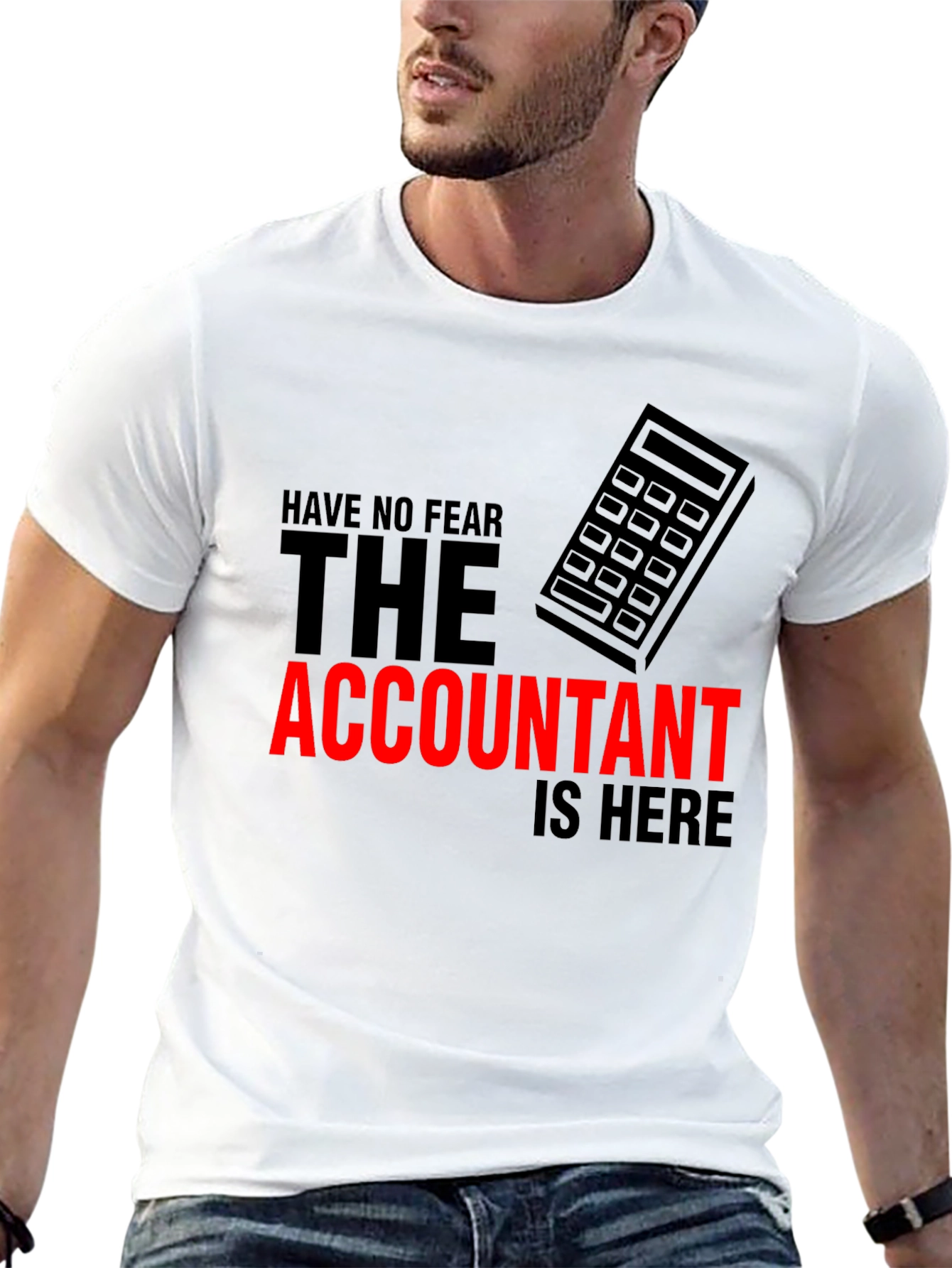 Accountant Humor T-Shirt: Have No Fear