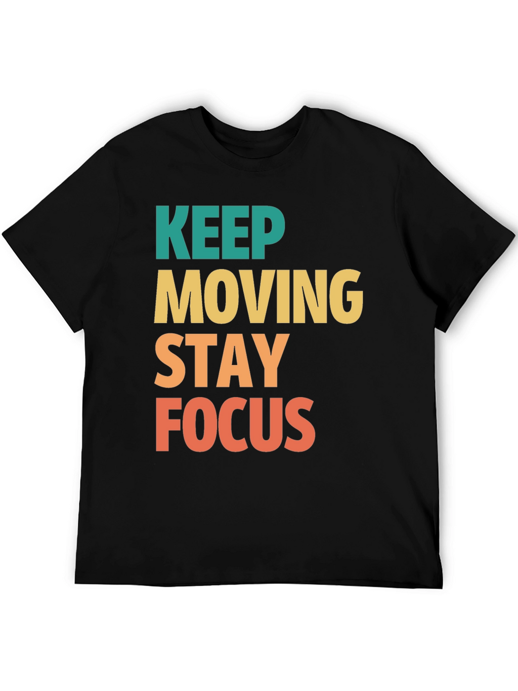 Keep Moving Stay Focus Graphic Tee - Motivational T-Shirt