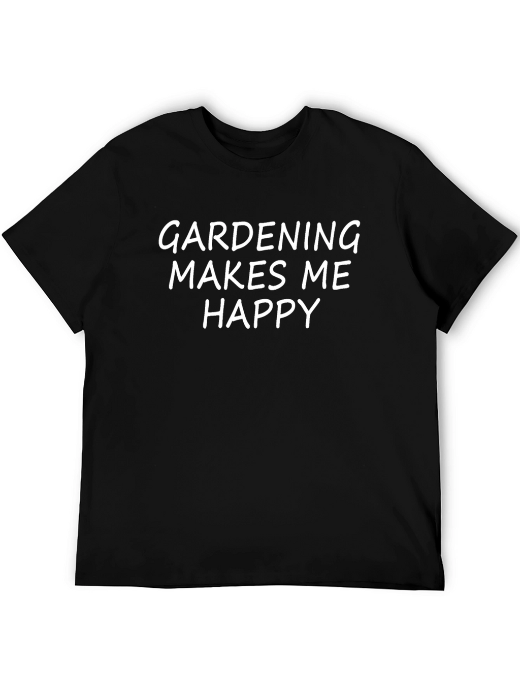 Gardening Makes Me Happy T-Shirt - Black Casual Tee