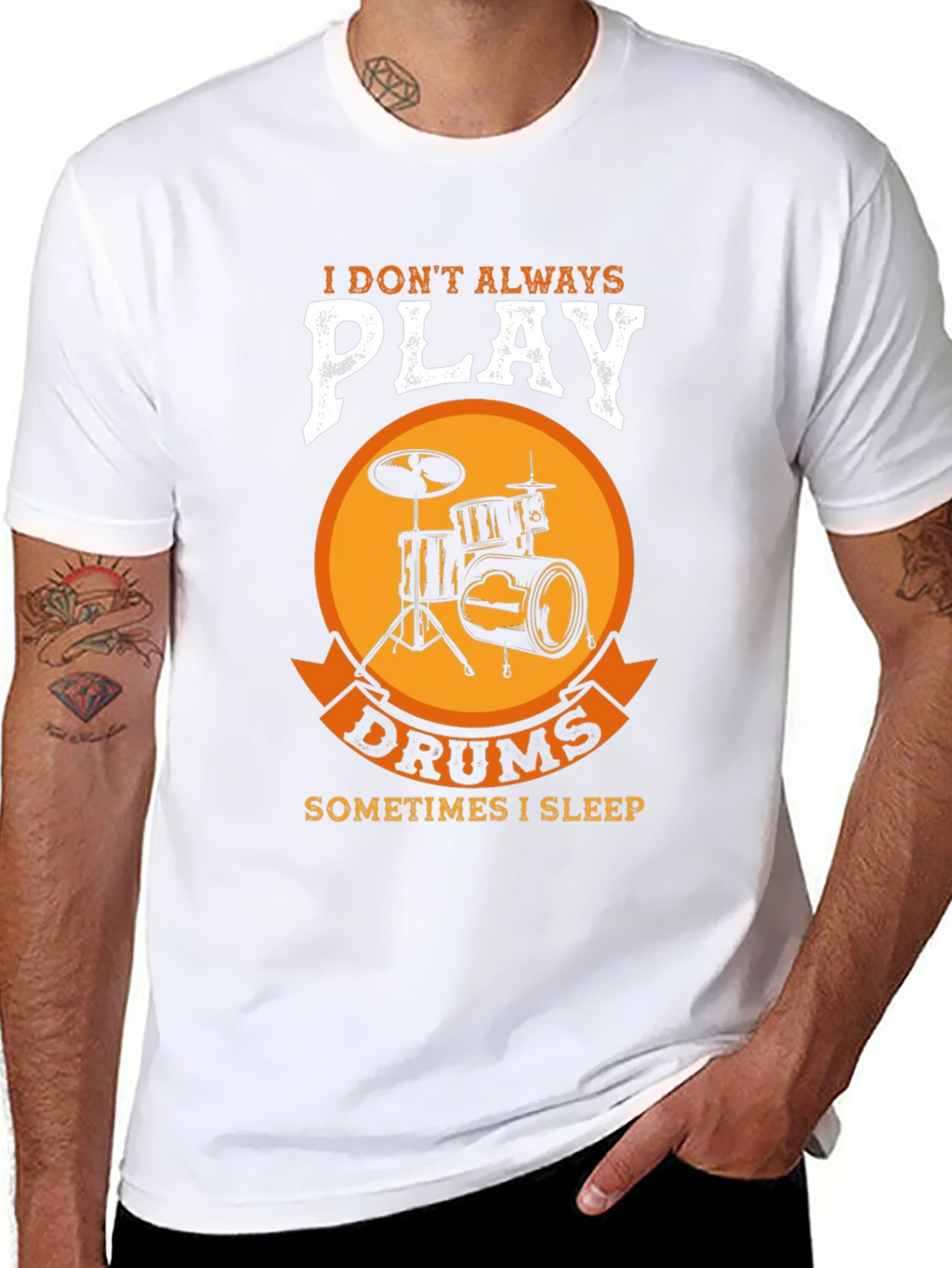 Drummer T-Shirt: I Dont Always Play Drums