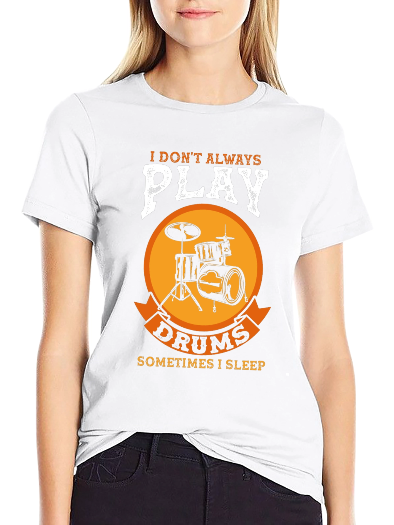 Drummer T-Shirt: I Dont Always Play Drums