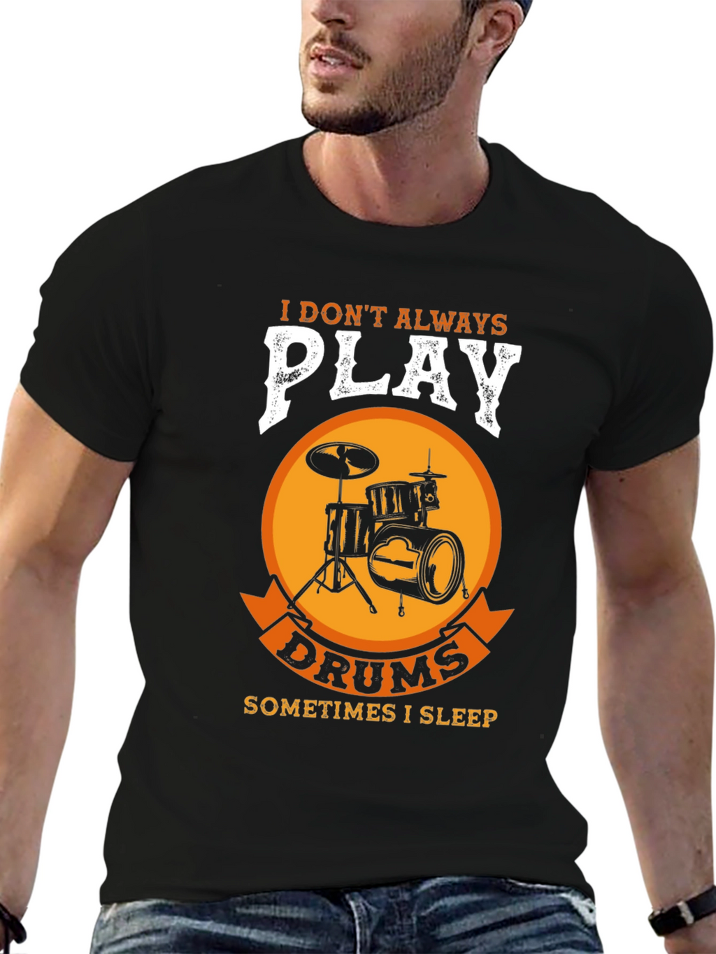 Drummer T-Shirt: I Dont Always Play Drums