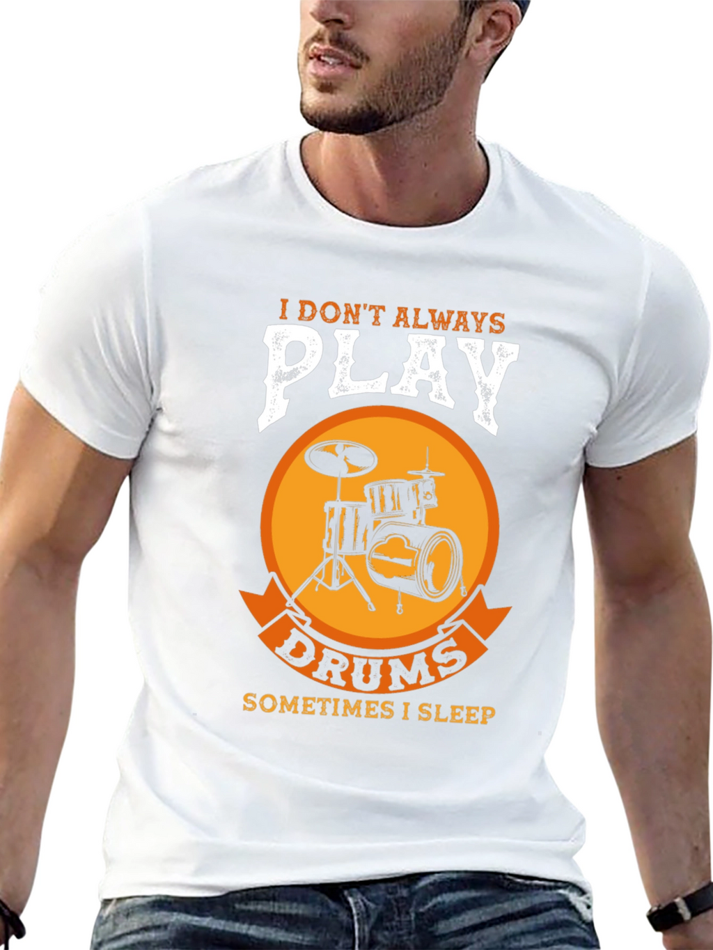 Drummer T-Shirt: I Dont Always Play Drums