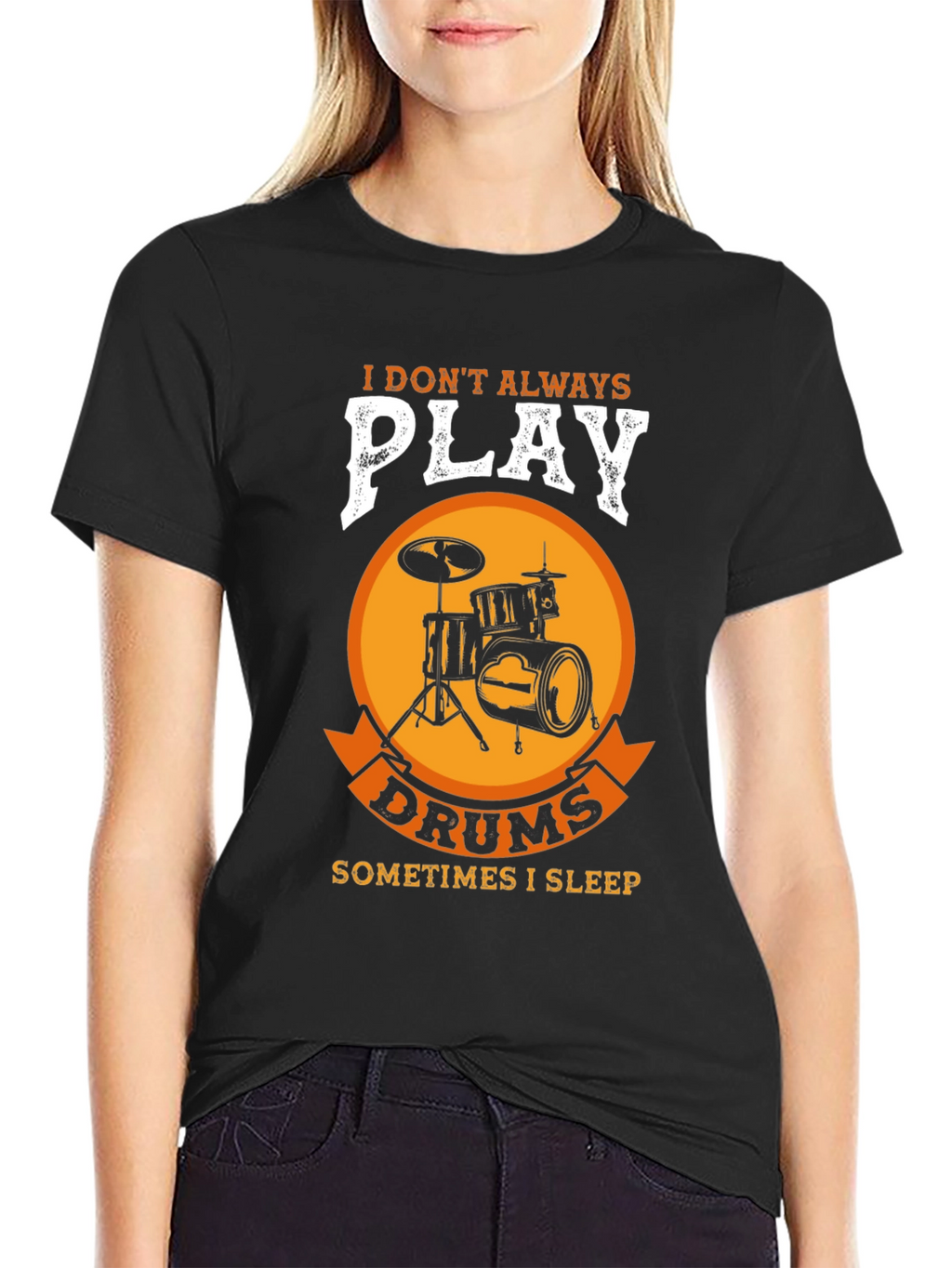 Drummer T-Shirt: I Dont Always Play Drums