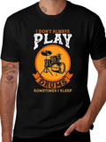 Drummer T-Shirt: I Dont Always Play Drums