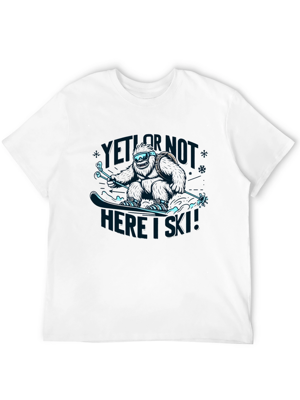Yeti Or Not Here I Ski! T-Shirt