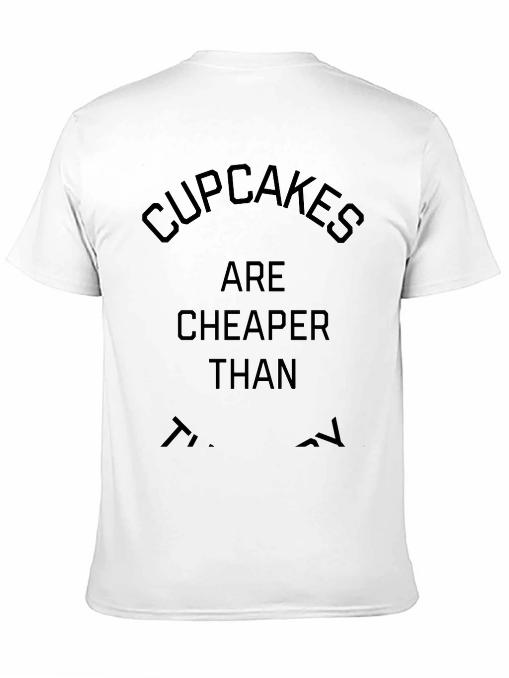 Cupcakes Are Cheaper Than Therapy T-Shirt