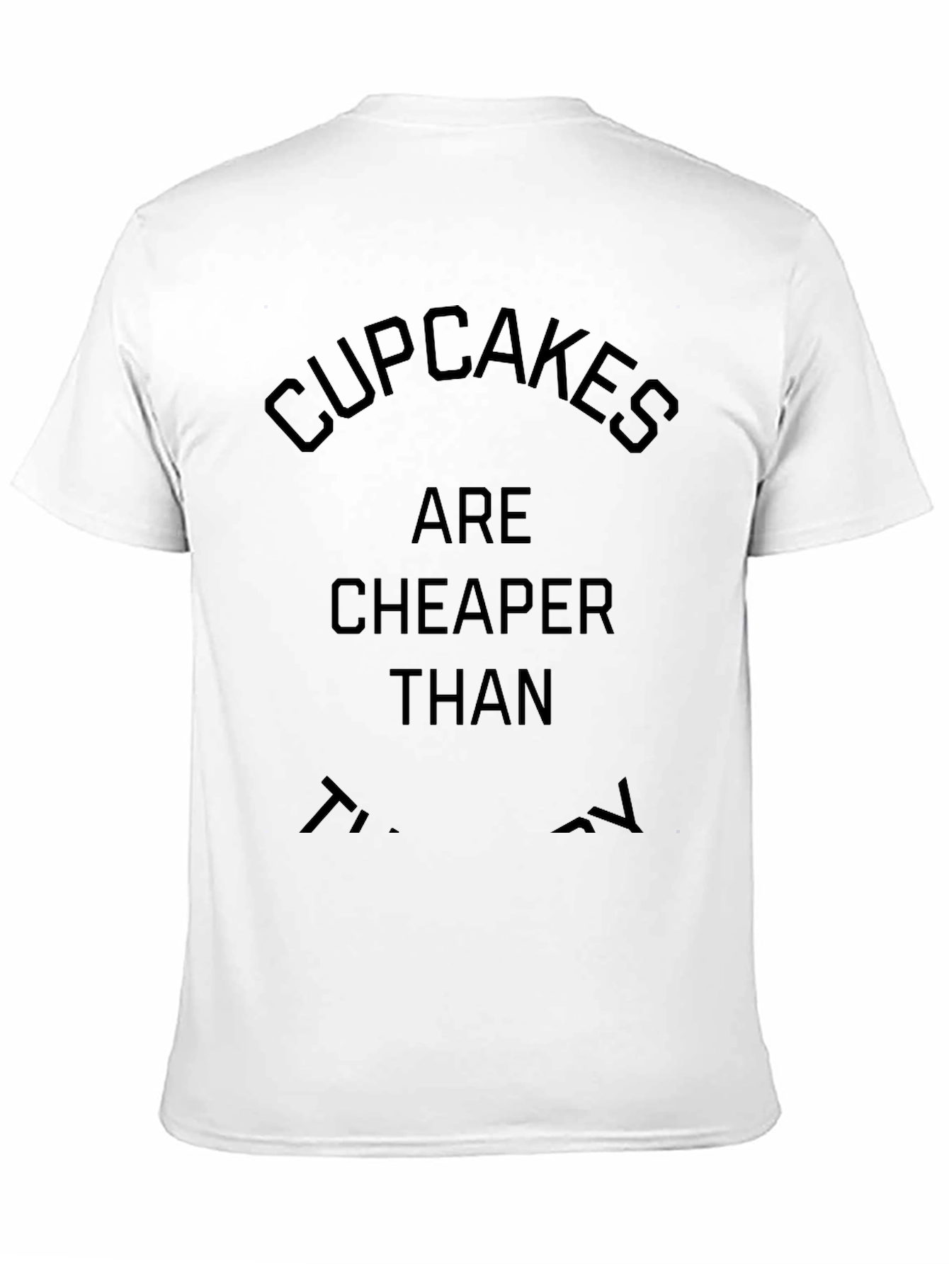 Cupcakes Are Cheaper Than Therapy T-Shirt