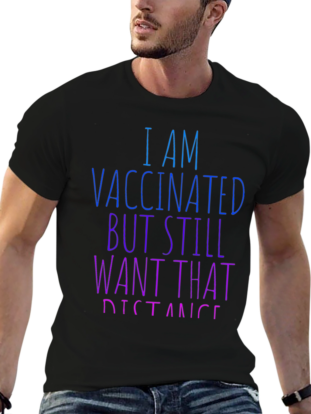 Vaccinated Still Want Distance T-Shirt