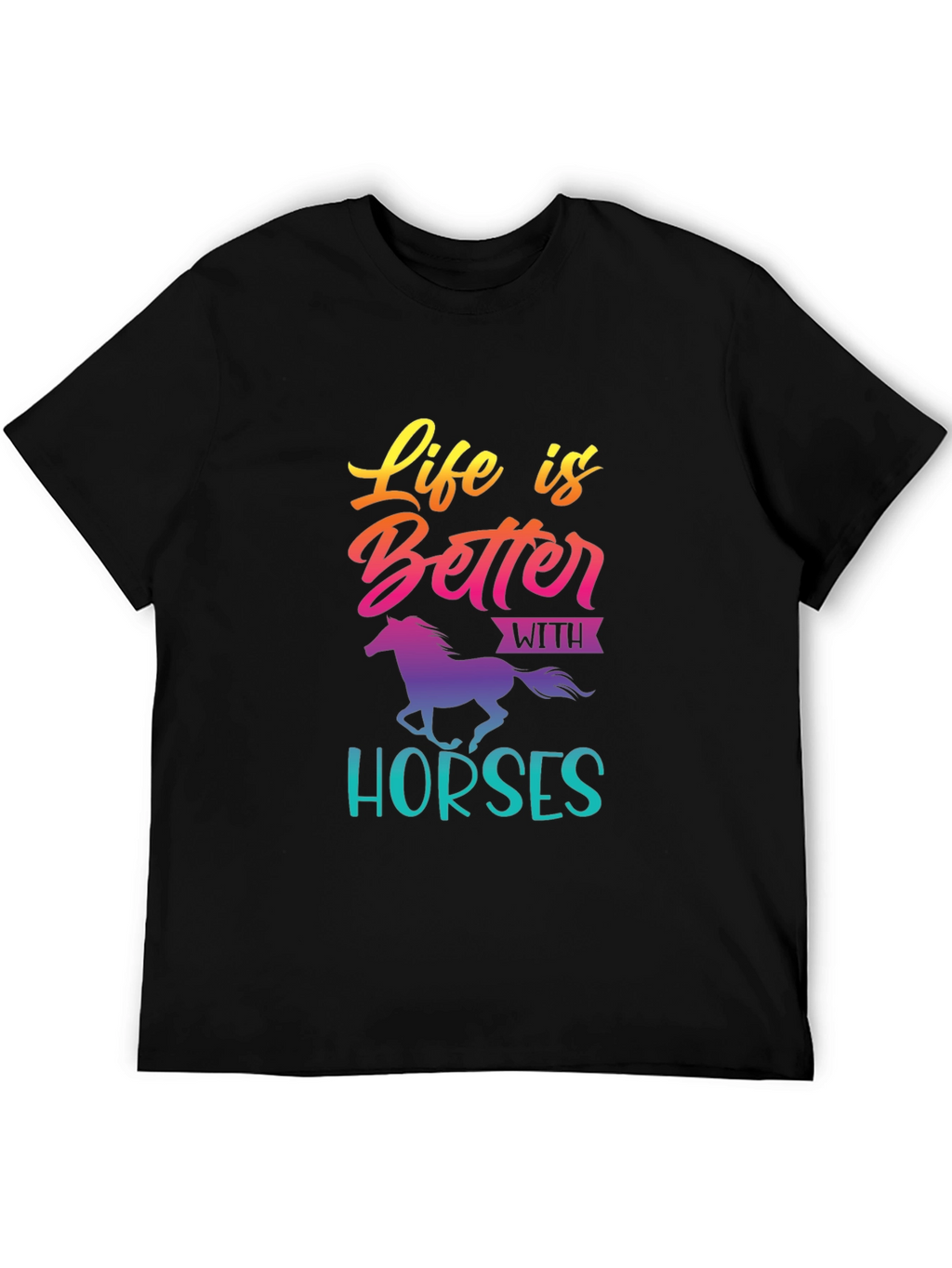 Life is Better with Horses T-Shirt