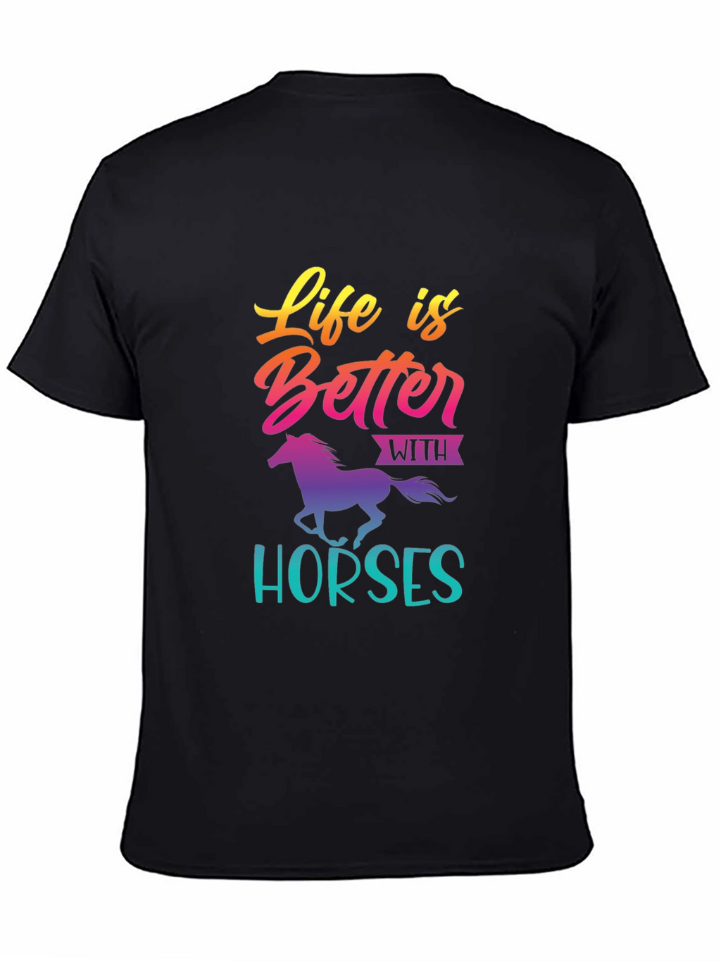 Life is Better with Horses T-Shirt