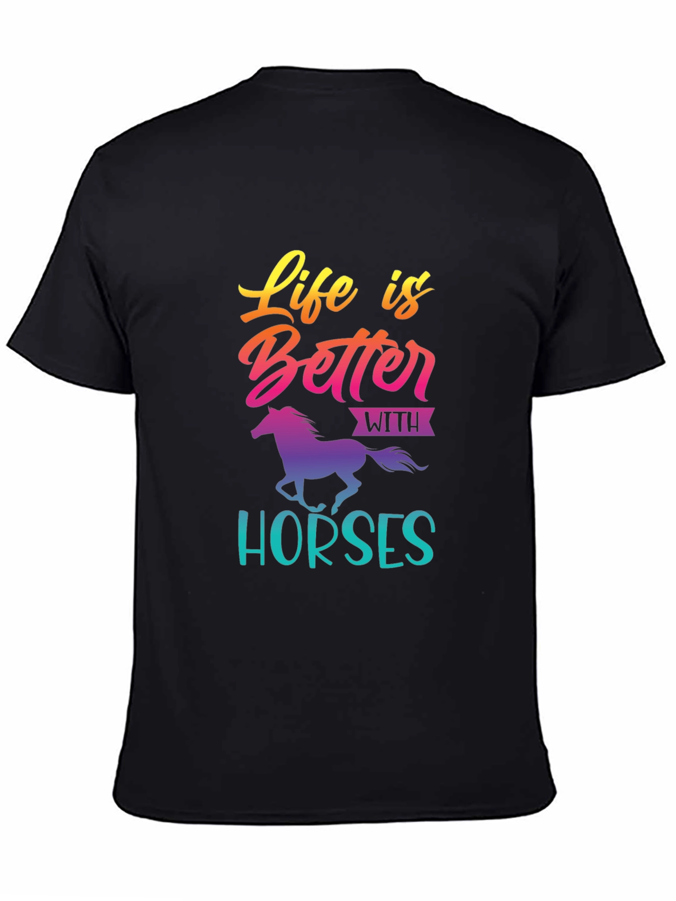 Life is Better with Horses T-Shirt