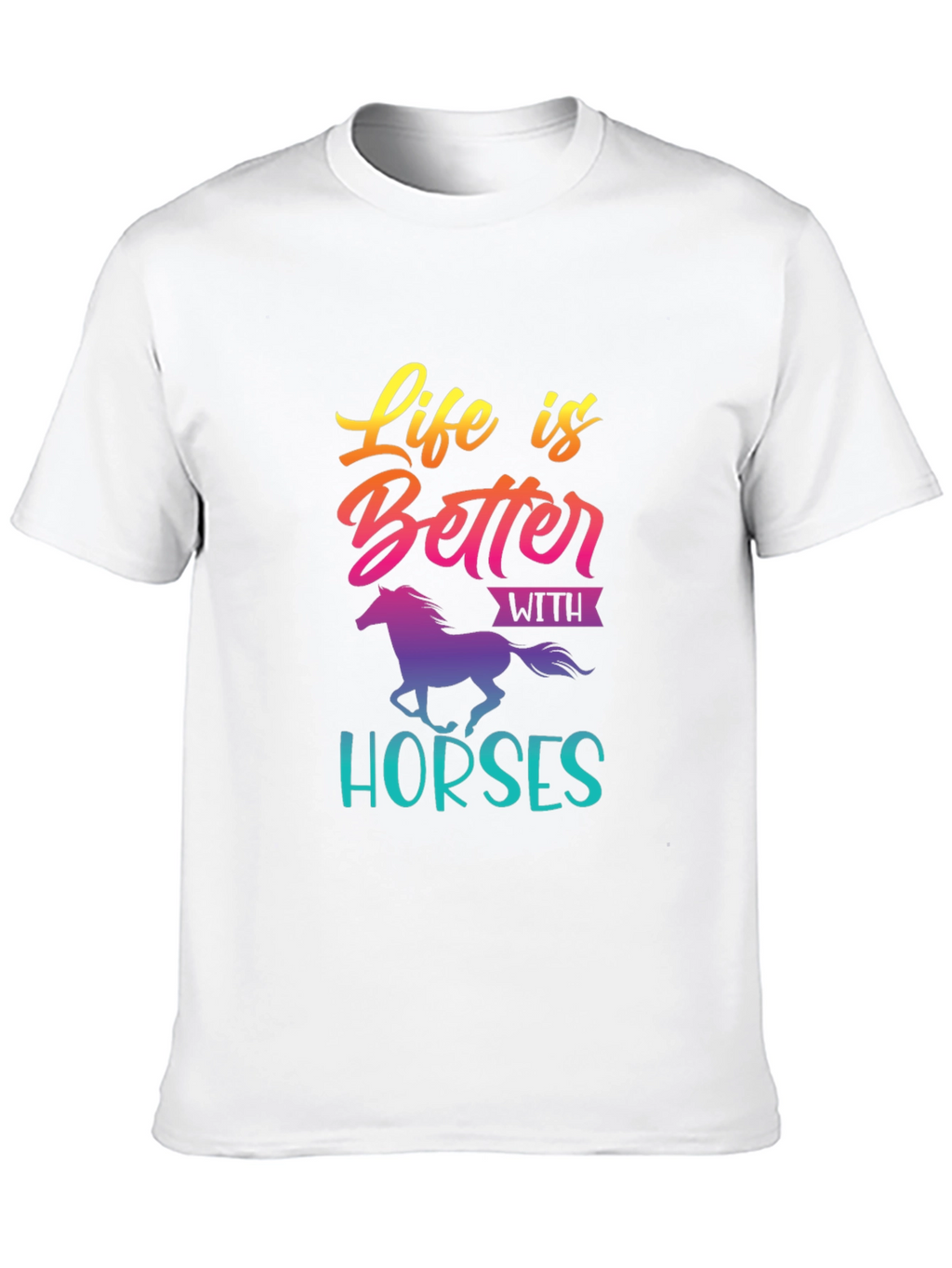 Life is Better with Horses T-Shirt