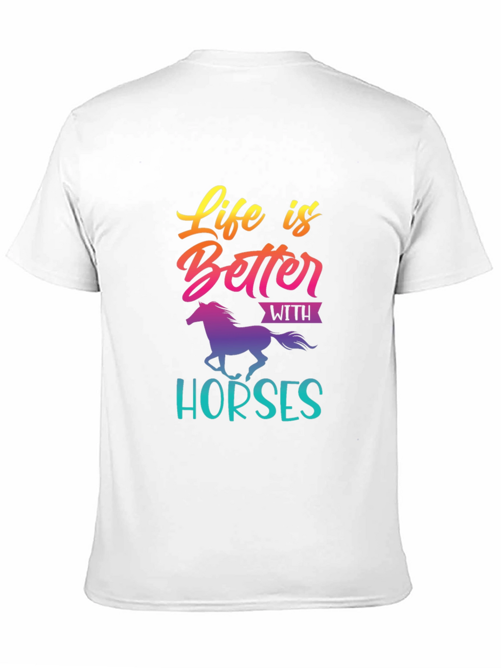 Life is Better with Horses T-Shirt