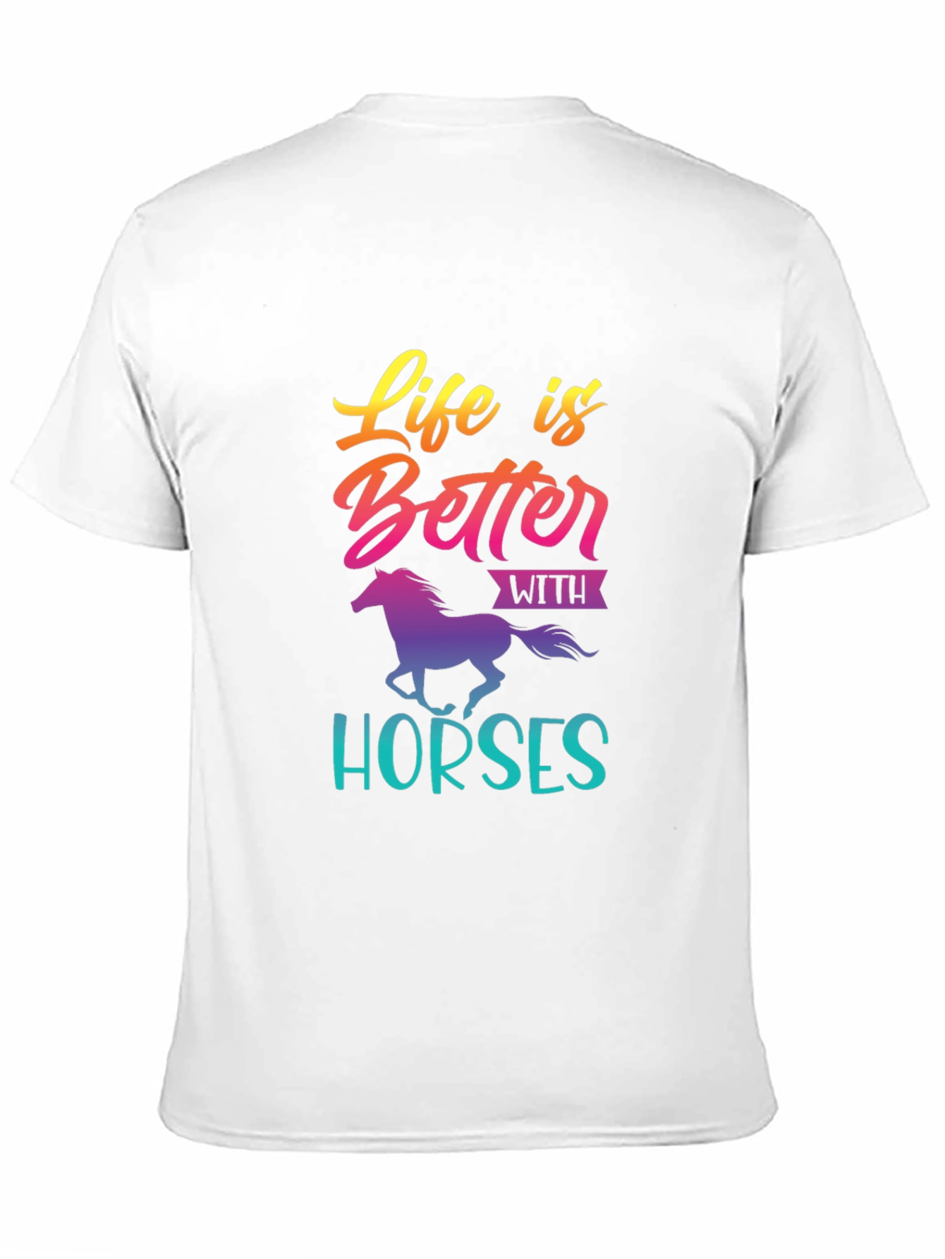Life is Better with Horses T-Shirt