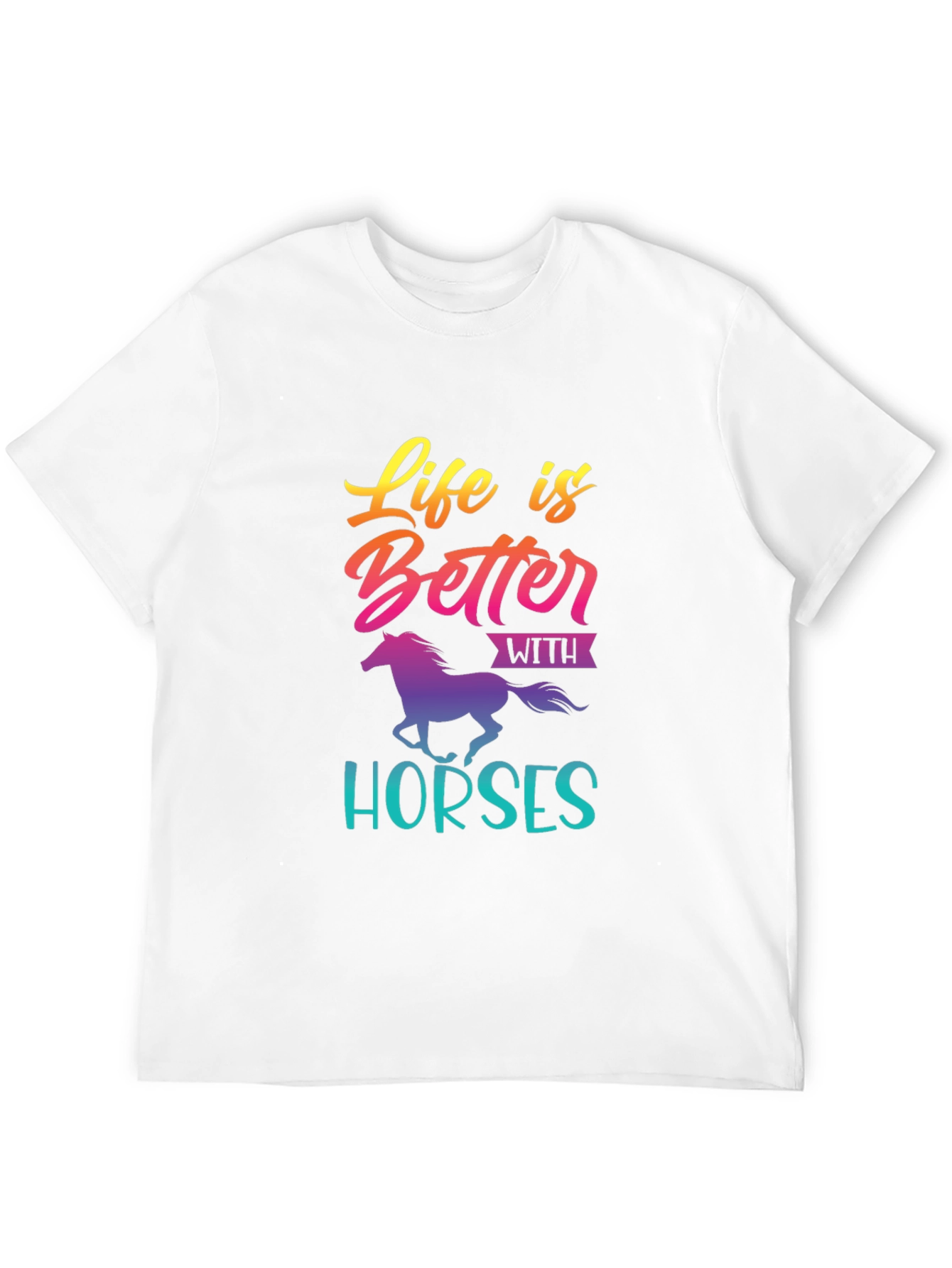 Life is Better with Horses T-Shirt
