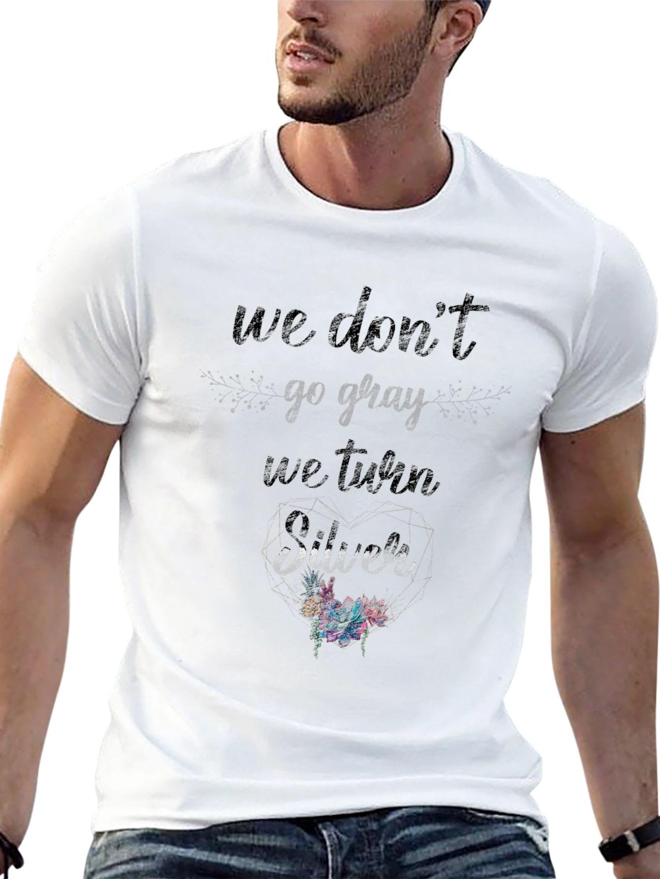 We Dont Go Gray We Turn Silver T-Shirt