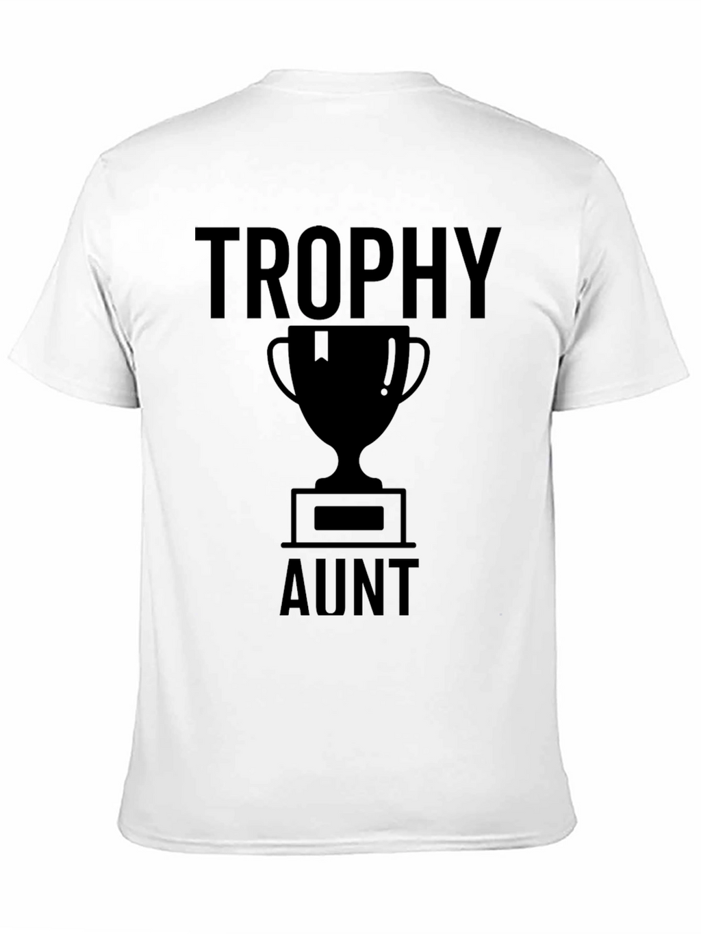 Trophy Aunt T-Shirt - Novelty Graphic Tee