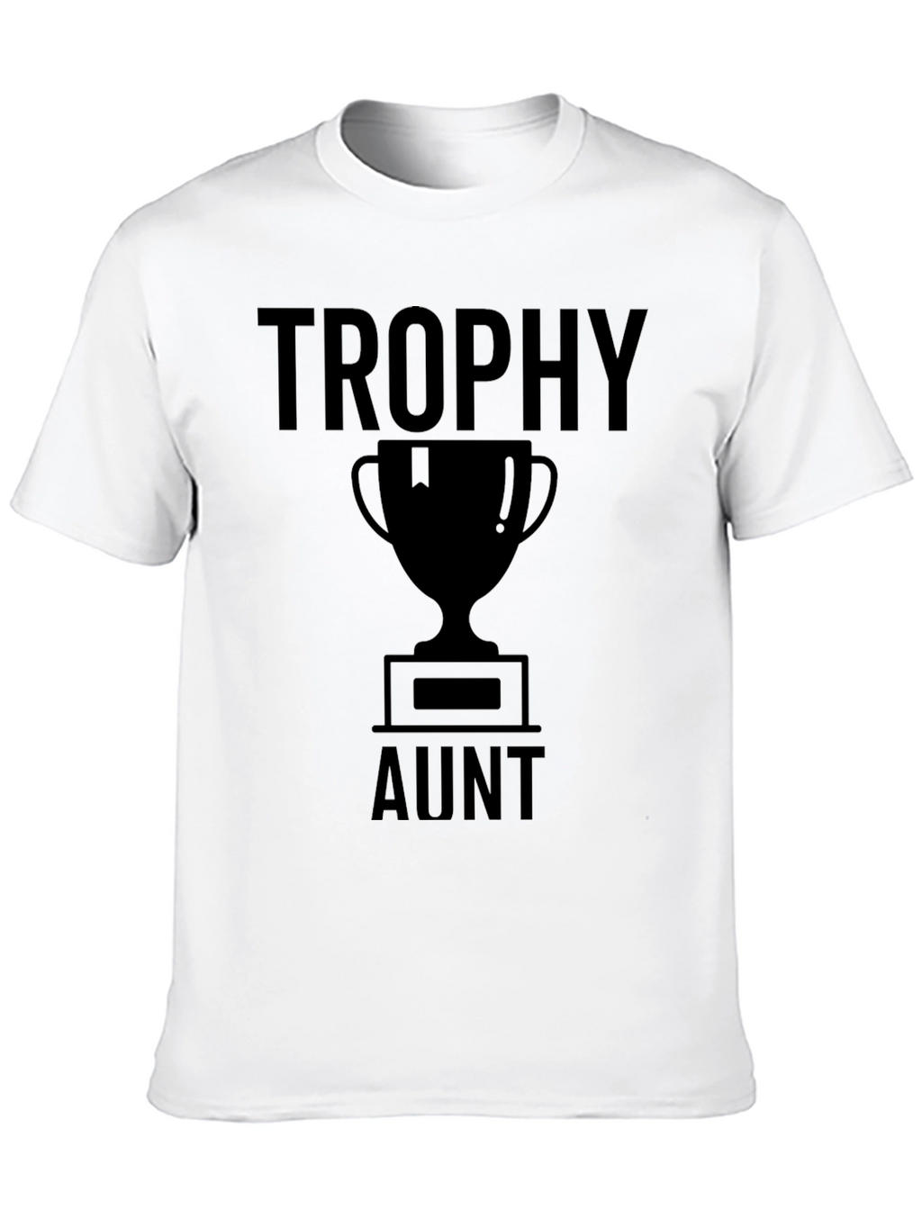 Trophy Aunt T-Shirt - Novelty Graphic Tee