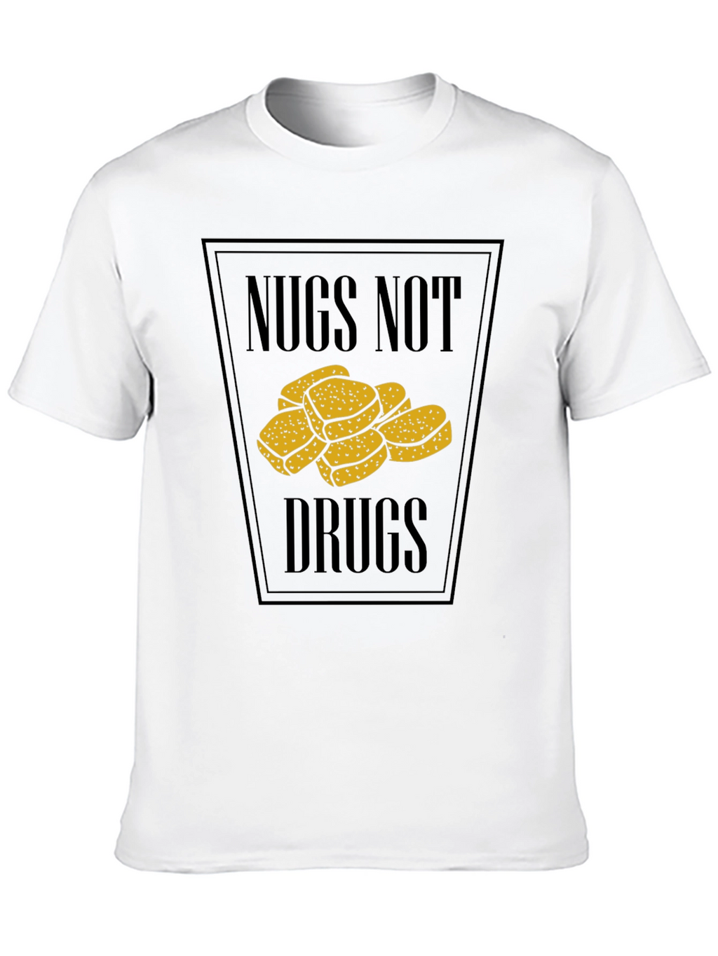 Nugs Not Drugs T-Shirt Funny Chicken Nugget Tee